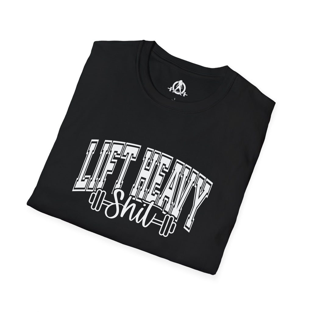 Lift Heavy Shit  - Unisex Softstyle T-Shirt - White Print on Front Plain Back