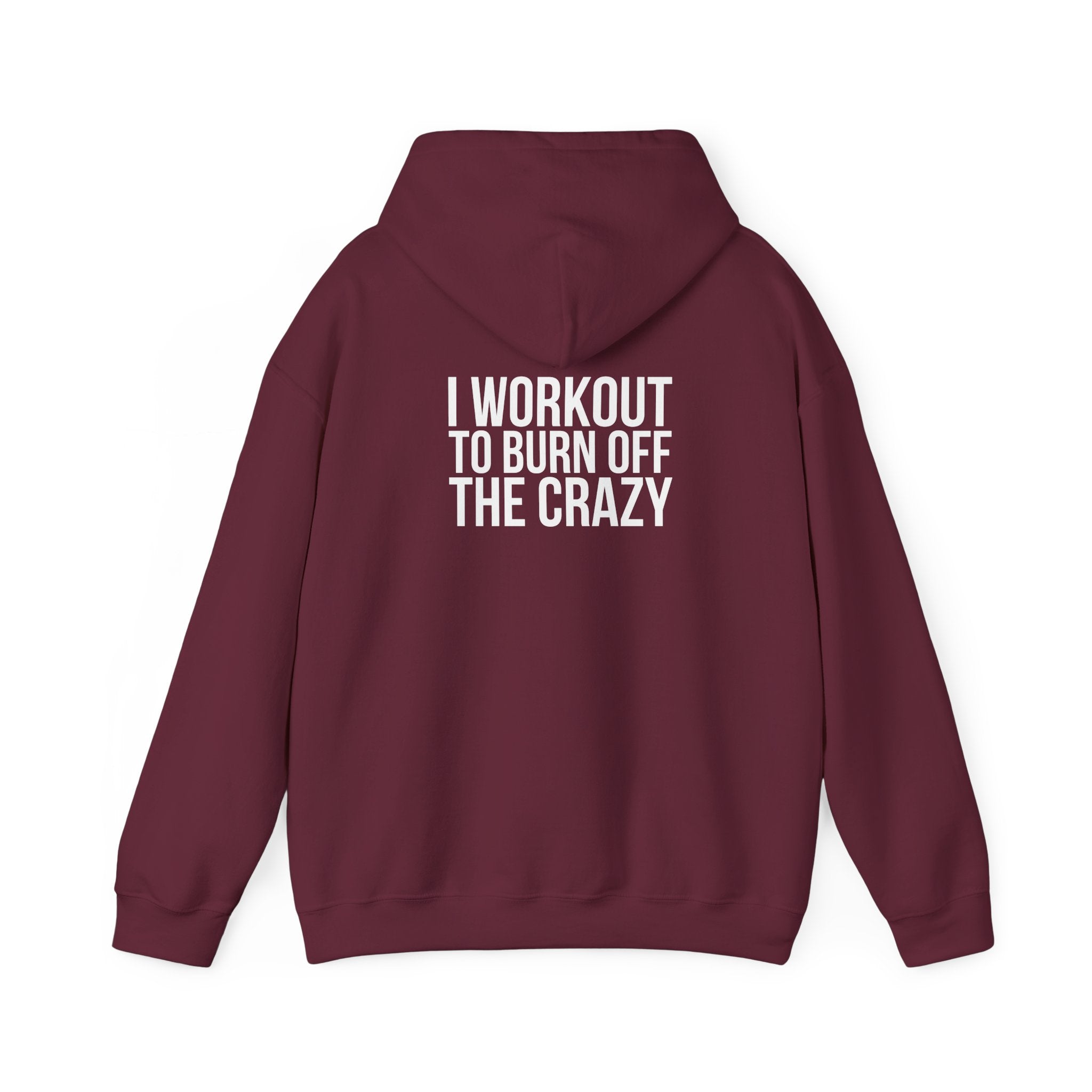 I Workout To Burn Off The Crazy – Unisex Heavy Blend™ Hooded Sweatshirt (White Logo) 🤍🔥💪