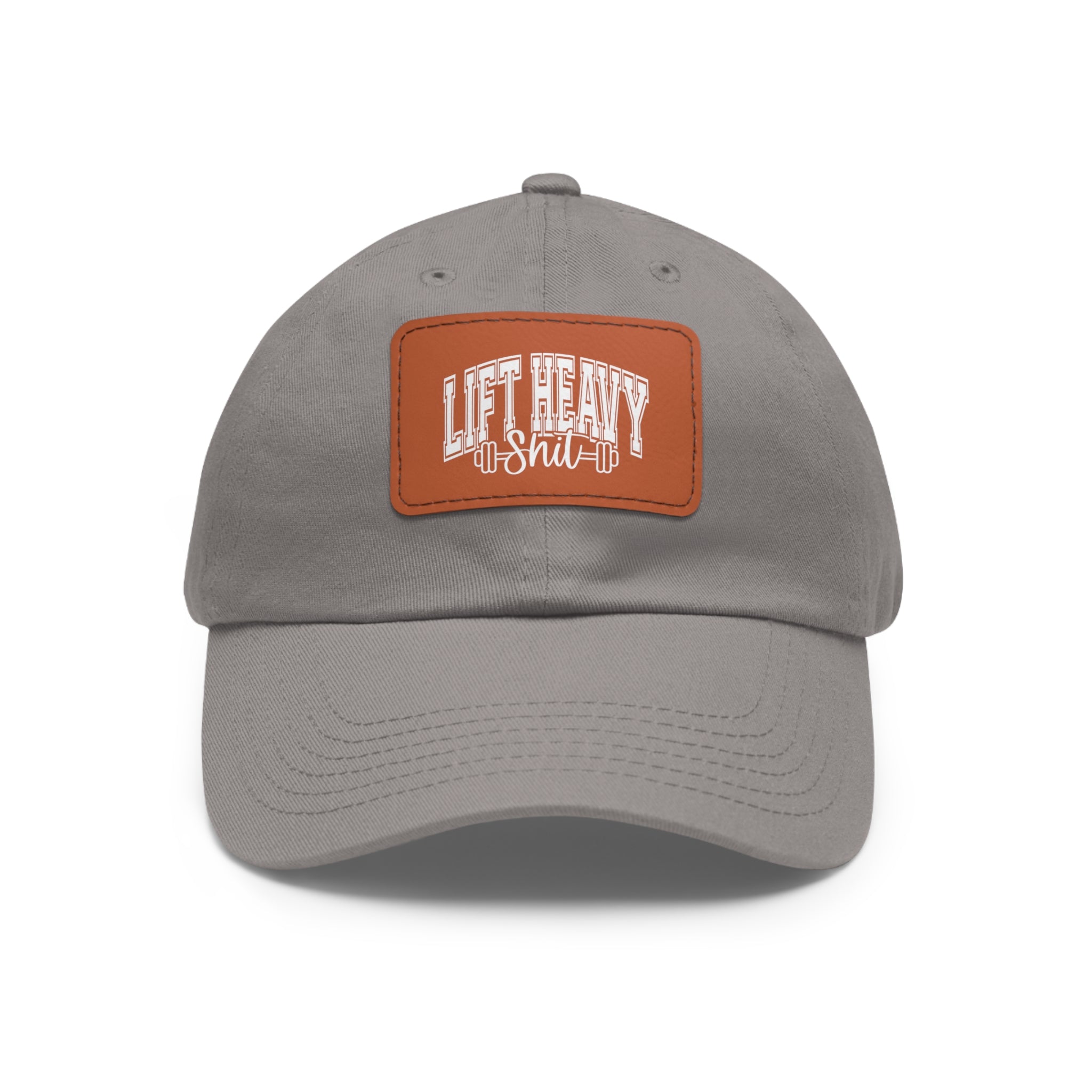 Lift Heavy Shit - Dad Hat with Leather Patch (Rectangle) - White Font