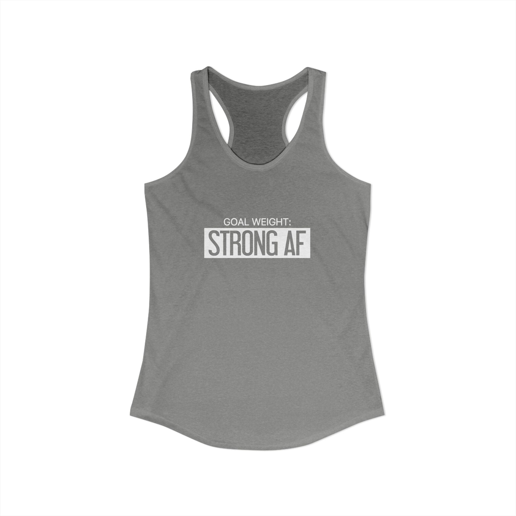 Goal Weight Strong AF - Simple - Women's Ideal Racerback Tank - White Print Front & Back