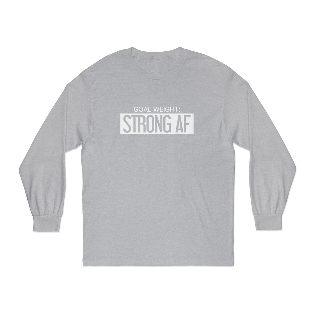Goal Weight Strong AF - Unisex Classic Long Sleeve T-Shirt - Print on Front Plain Back