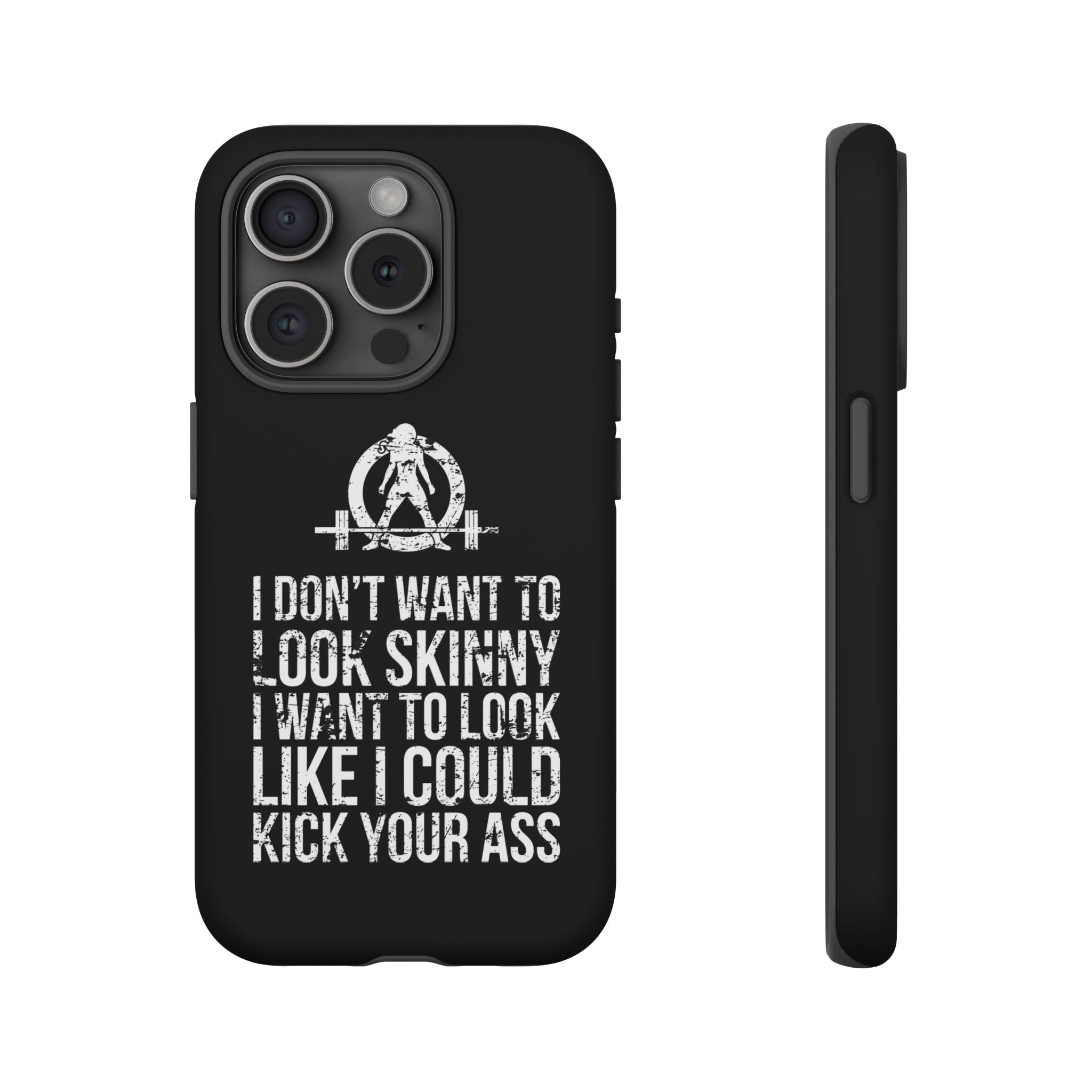 Tough Cases - I Don't Want To Look Skinny I Want To Look Like I Can Kick Your Ass - WWLW Logo