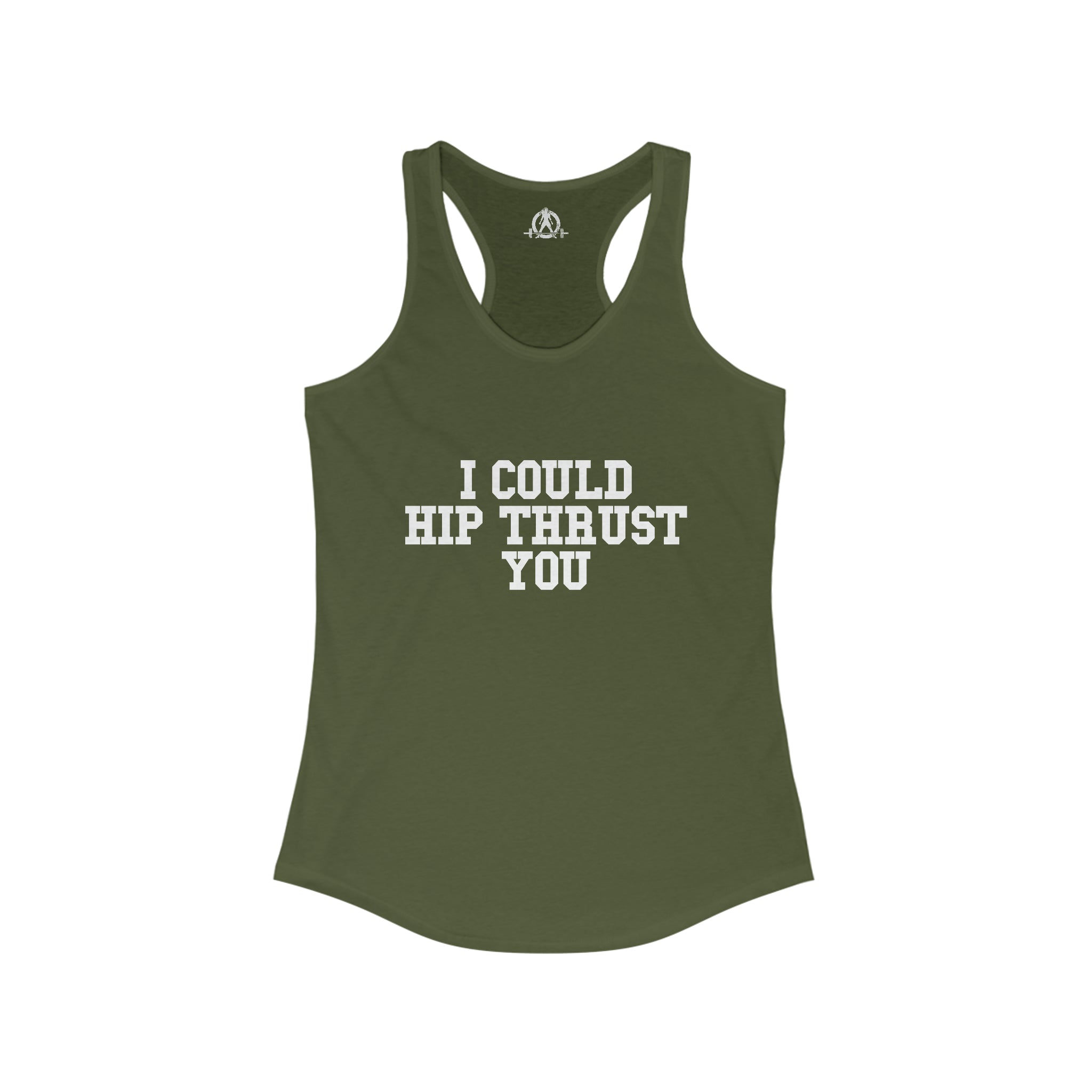 I Could Hip Thrust You - Women's Ideal Racerback Tank - White Font Front