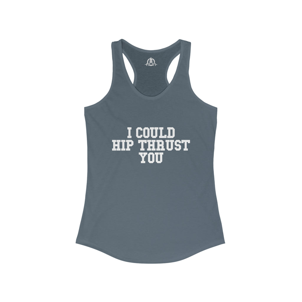 I Could Hip Thrust You - Women's Ideal Racerback Tank - White Front Logo