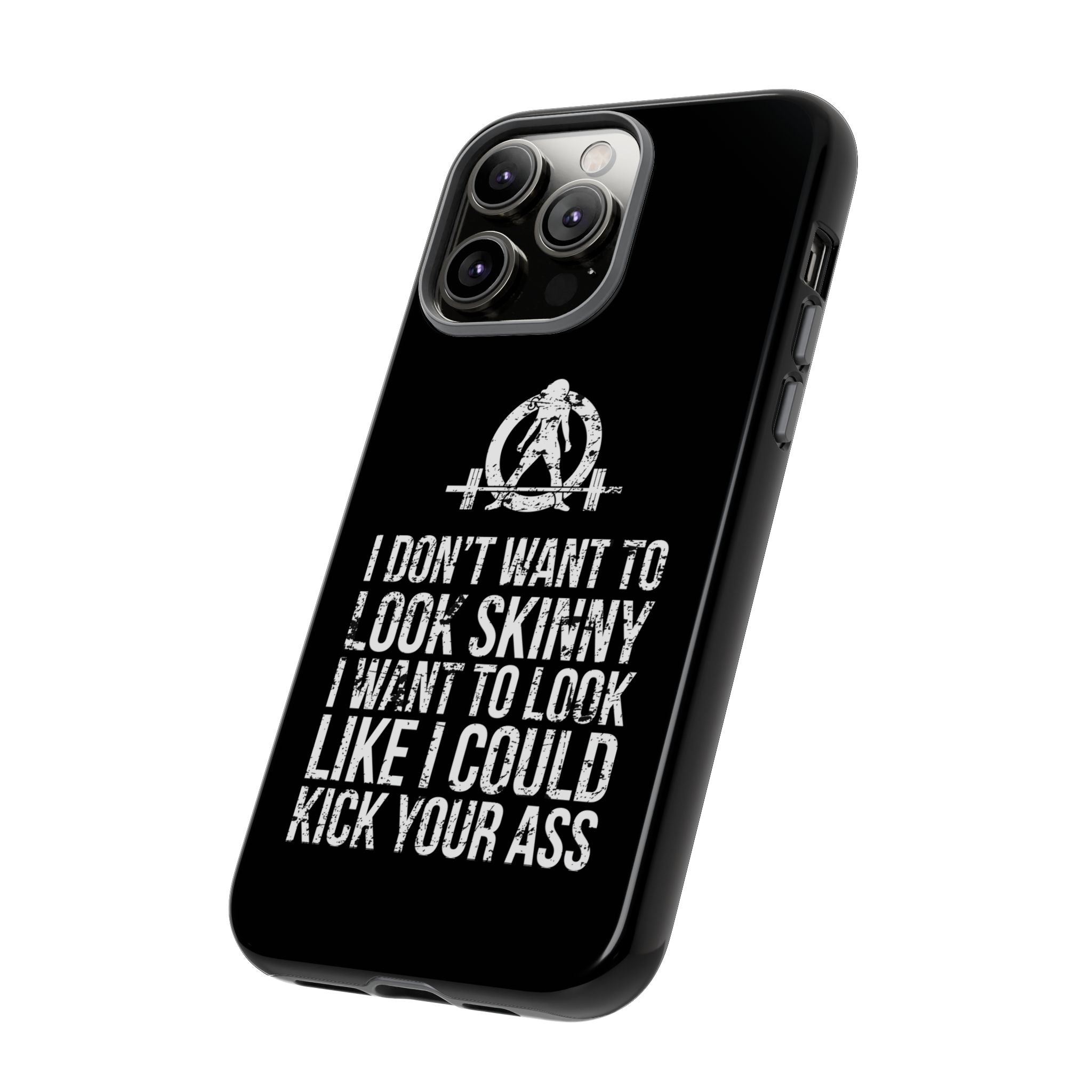 Tough Cases - I Don't Want To Look Skinny I Want To Look Like I Can Kick Your Ass - WWLW Logo