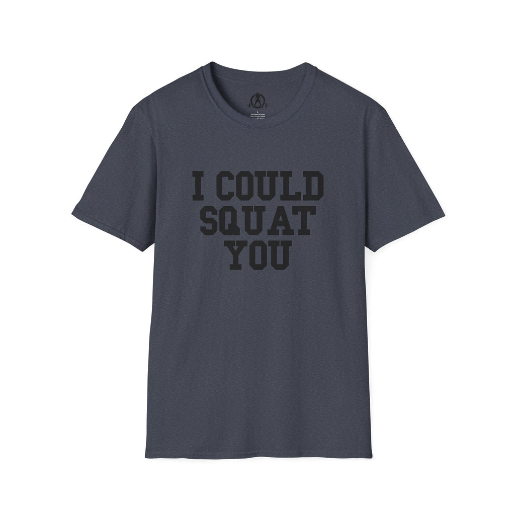 I Could Squat You - Unisex Softstyle T-Shirt - Plain Back Black Print