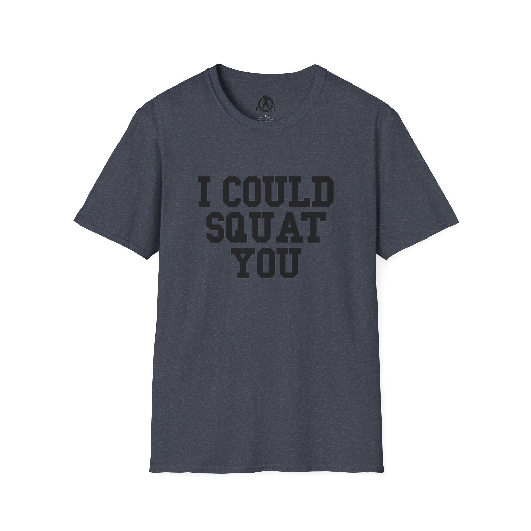 I Could Squat You - Unisex Softstyle T-Shirt - Plain Back Black Print