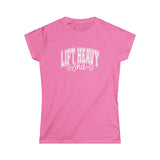 Lift Heavy Shit - Women's Softstyle Tee - White Distressed Logo on Front Plain Back