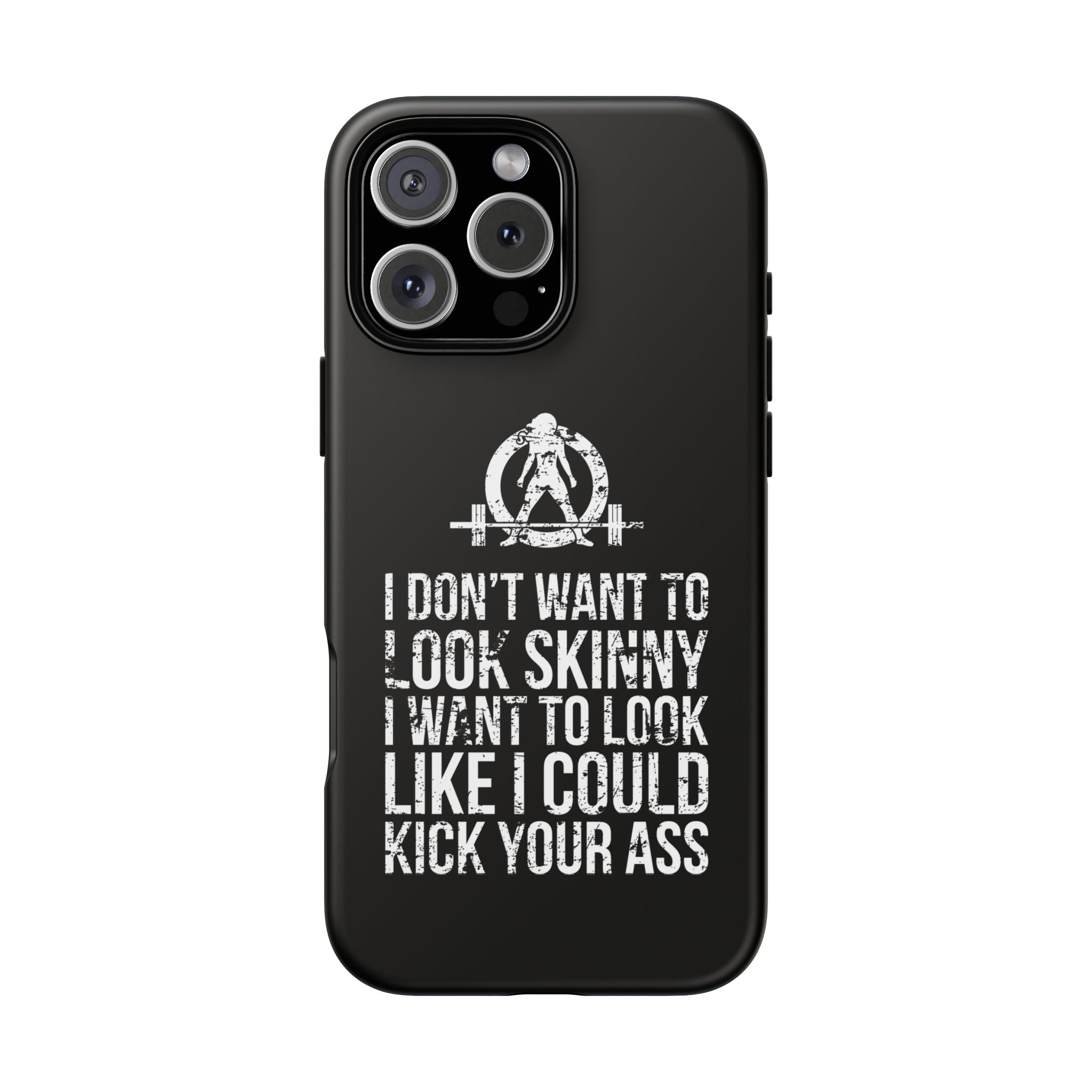 Tough Cases - I Don't Want To Look Skinny I Want To Look Like I Can Kick Your Ass - WWLW Logo
