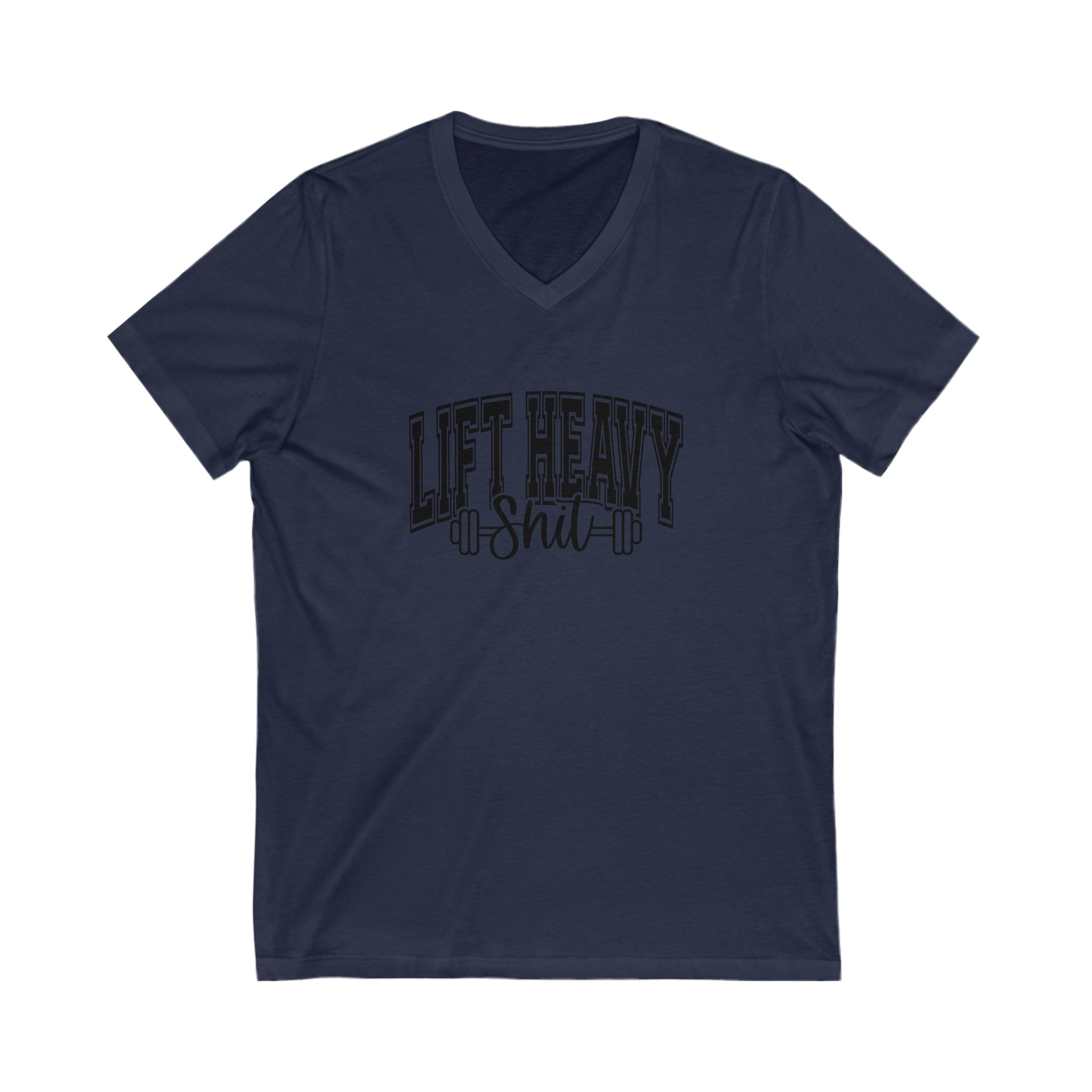Lift Heavy Shit - Unisex Jersey Short Sleeve V-Neck Tee - Black Logo Plain Back