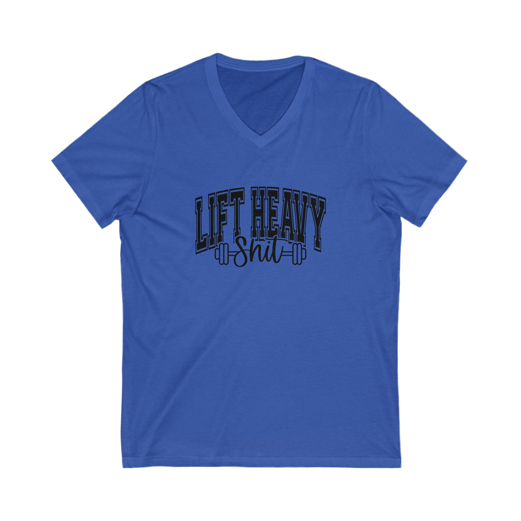 Lift Heavy Shit - Unisex Jersey Short Sleeve V-Neck Tee - Black Logo Plain Back