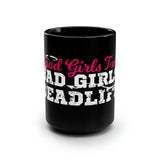 Black Mug, 15oz - Good Girls Tone Bad Girls Deadlift