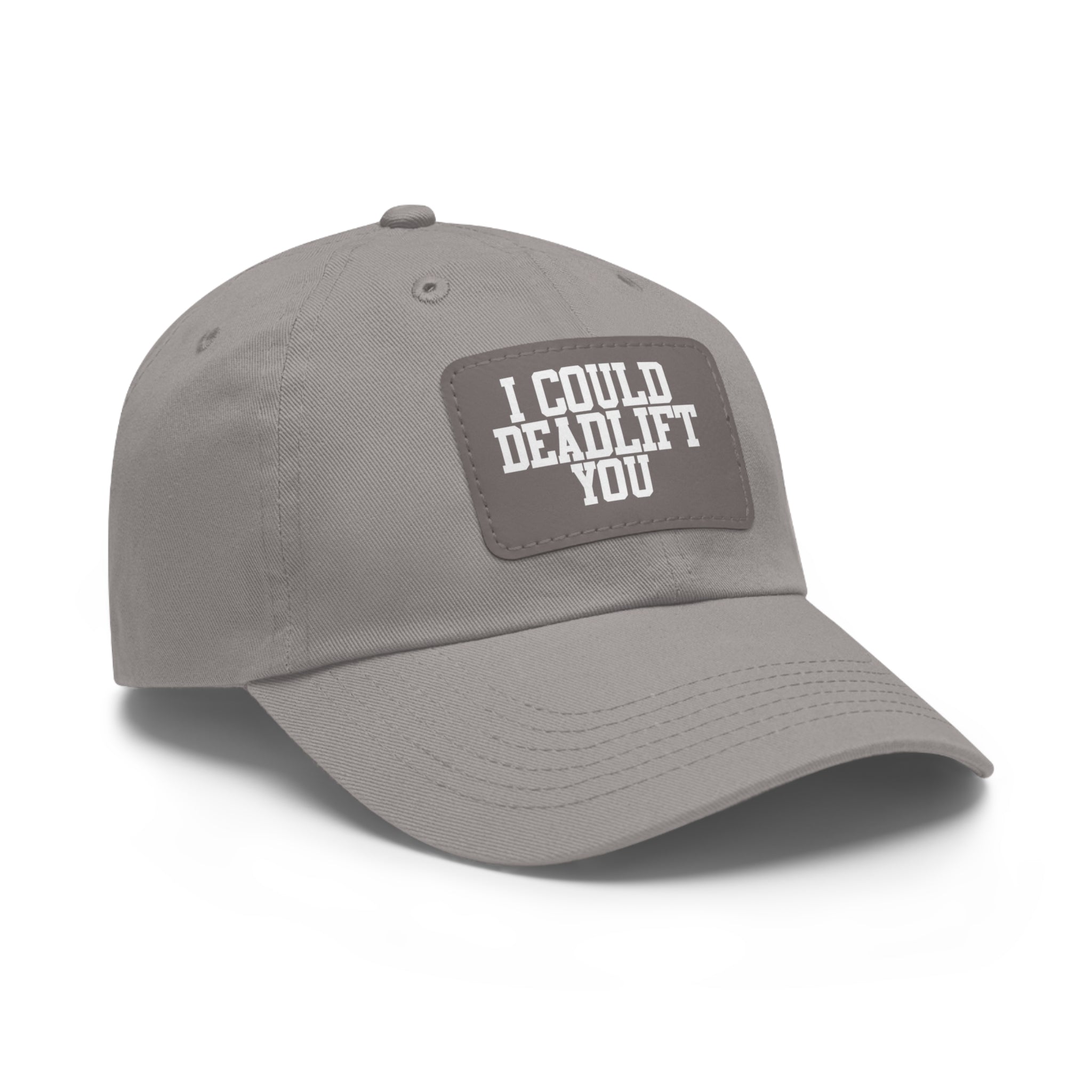 I Could Deadlift You - Dad Hat with Leather Patch (Rectangle) - White Font