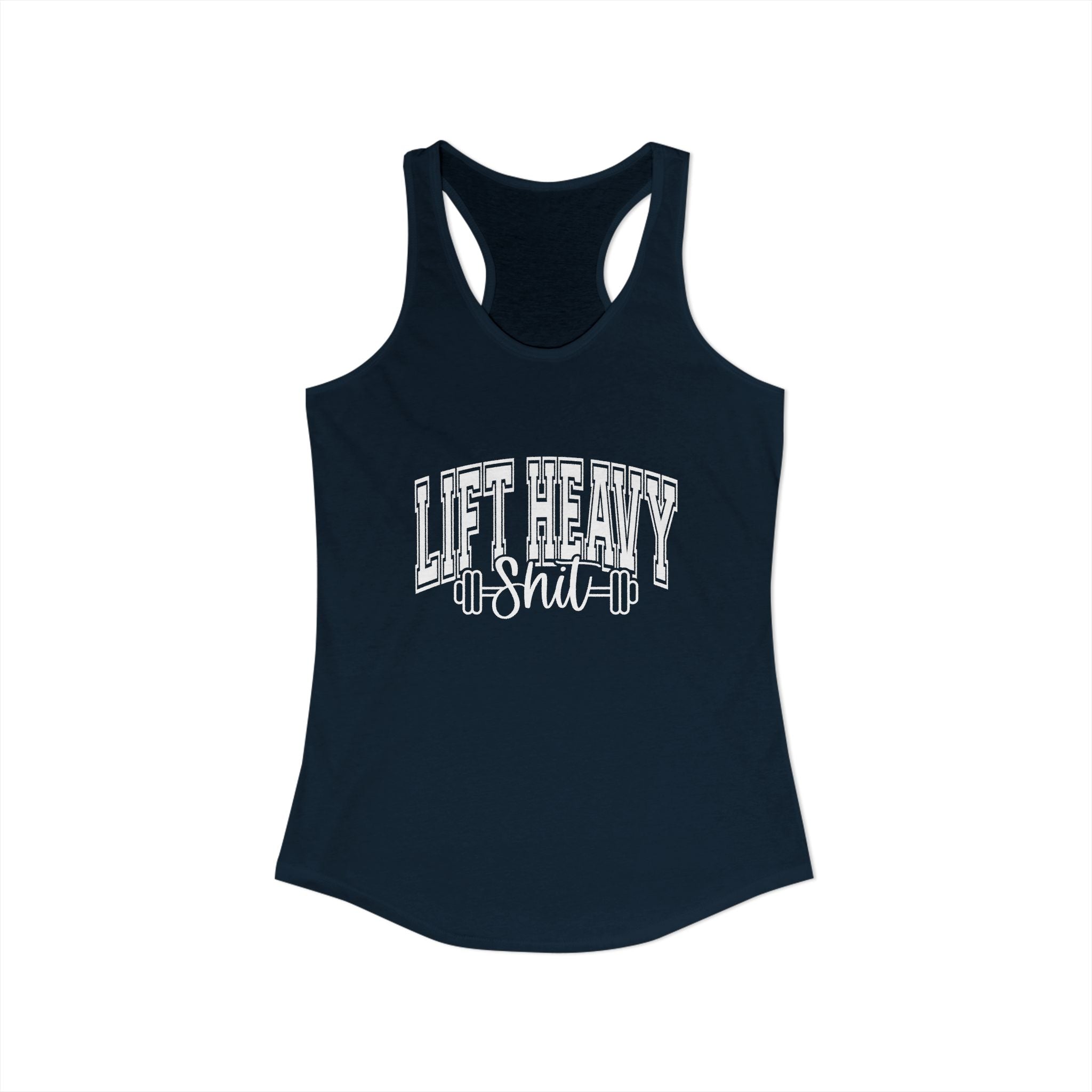 Lift Heavy Shit - Women's Ideal Racerback Tank - White Logo Front & Back