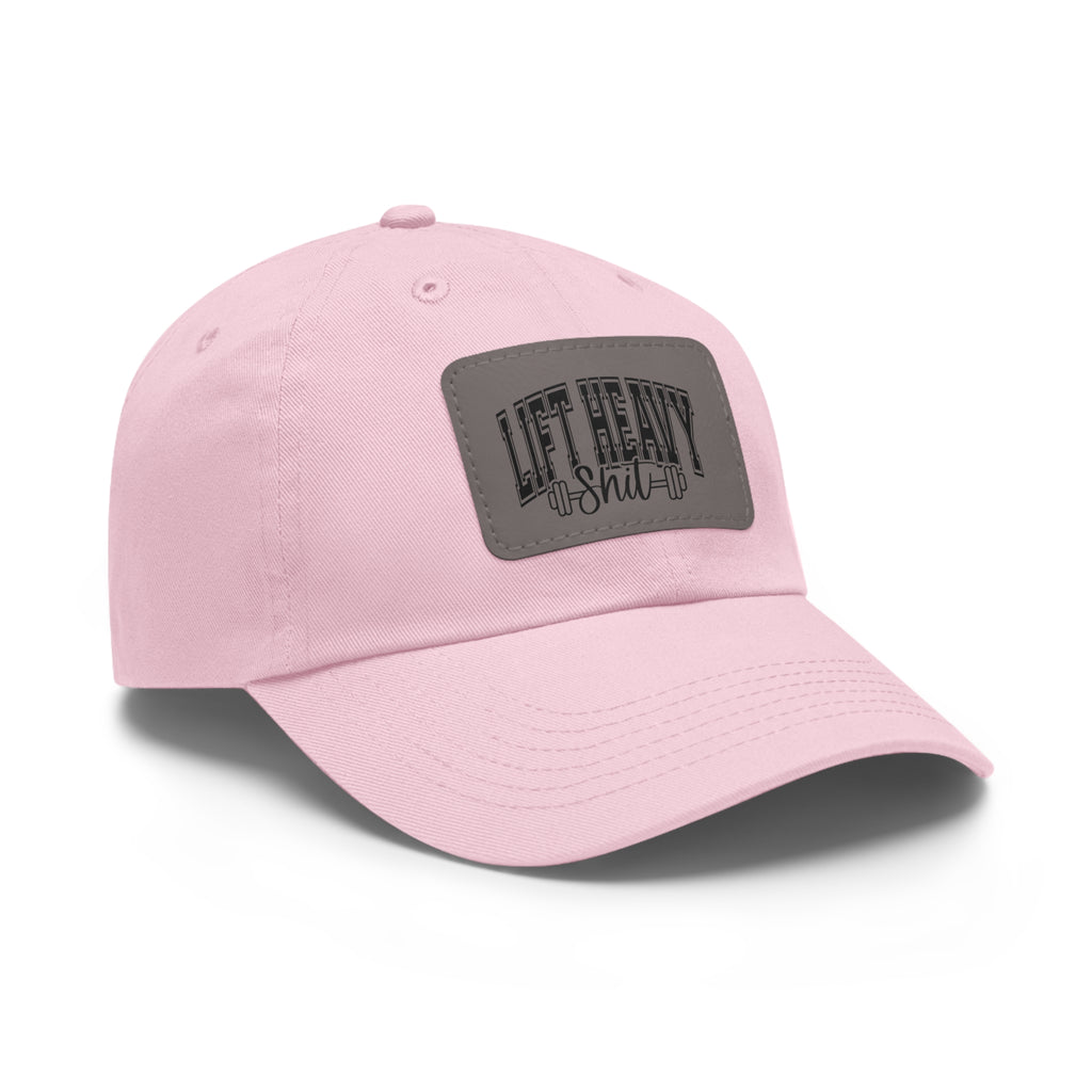 Lift Heavy Shit - Dad Hat with Leather Patch (Rectangle) - Black Font