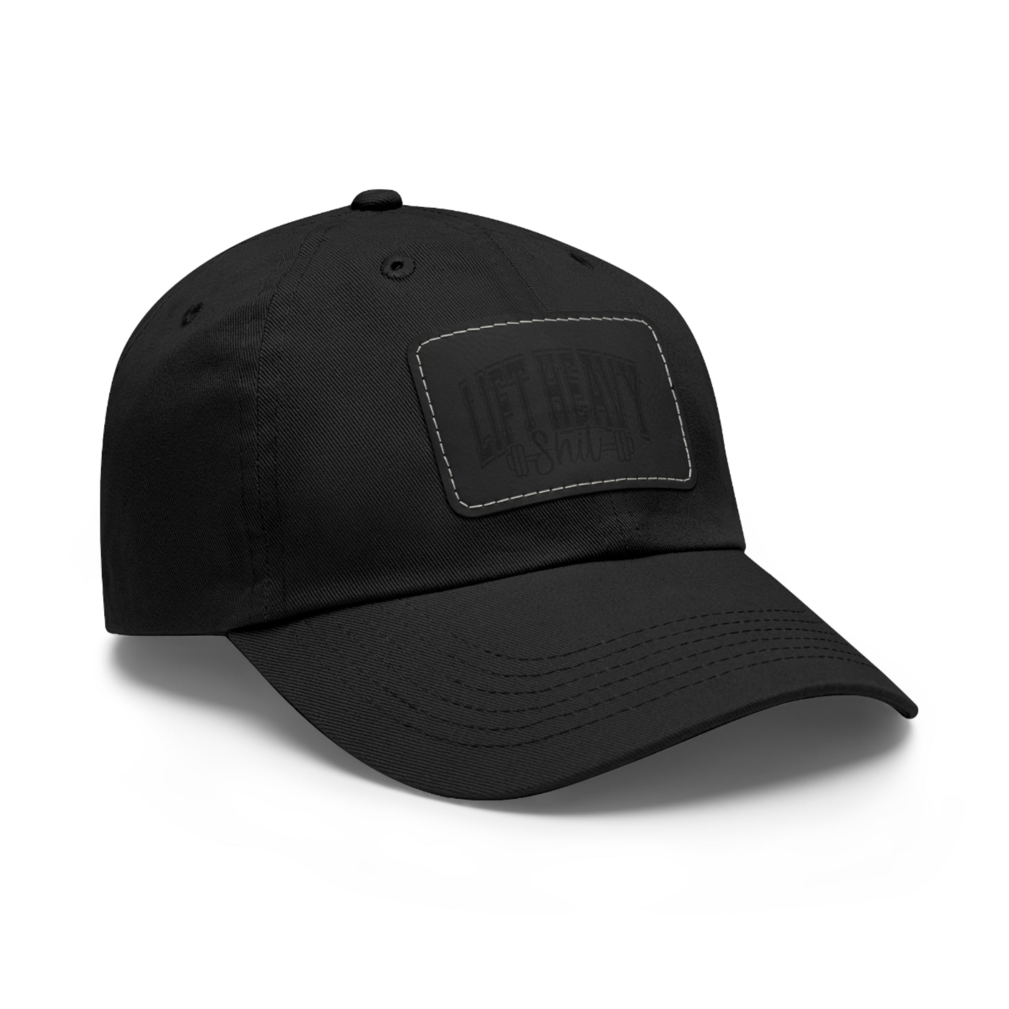 Lift Heavy Shit - Dad Hat with Leather Patch (Rectangle) - Black Font