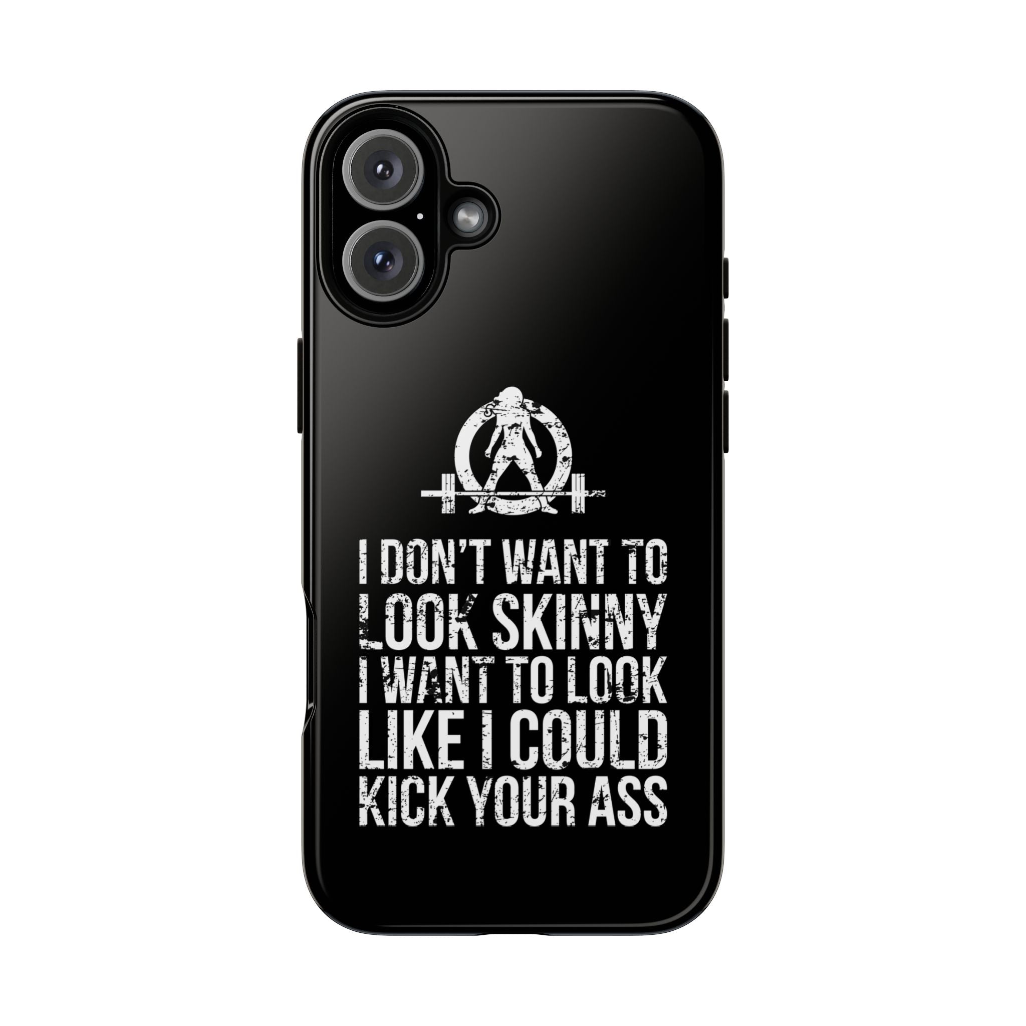 Tough Cases - I Don't Want To Look Skinny I Want To Look Like I Can Kick Your Ass - WWLW Logo