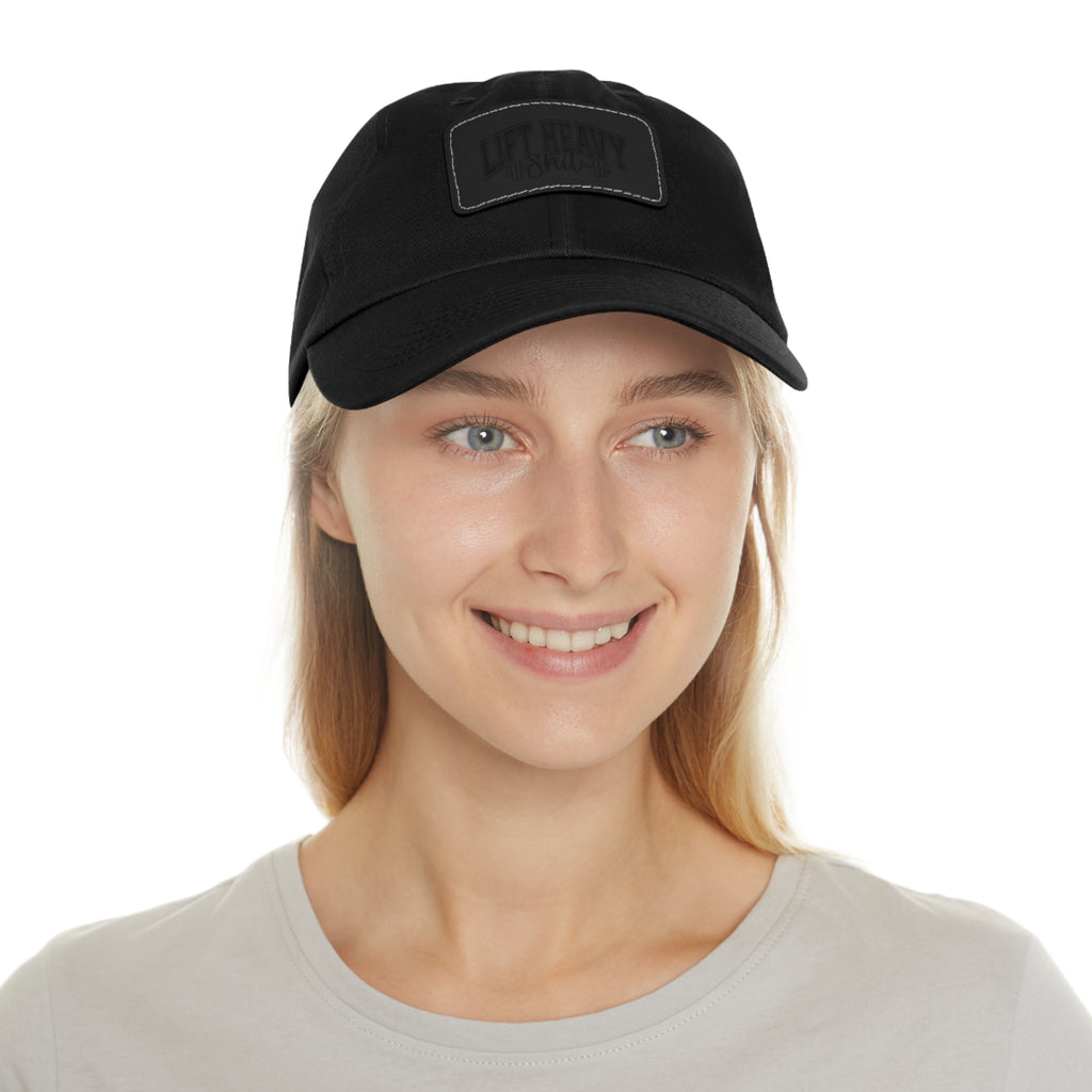 Lift Heavy Shit - Dad Hat with Leather Patch (Rectangle) - Black Font