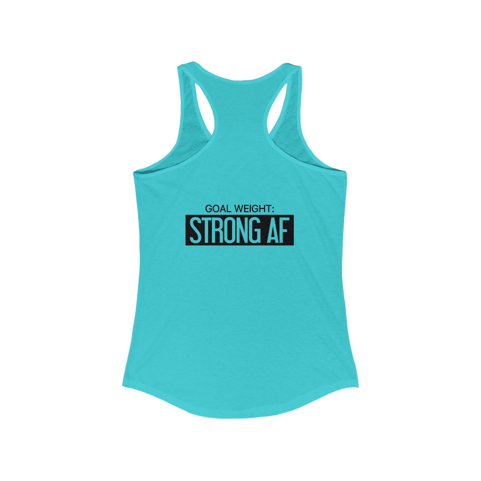 Goal Weight Strong AF - Simple - Women's Ideal Racerback Tank - Black Print Front & Back