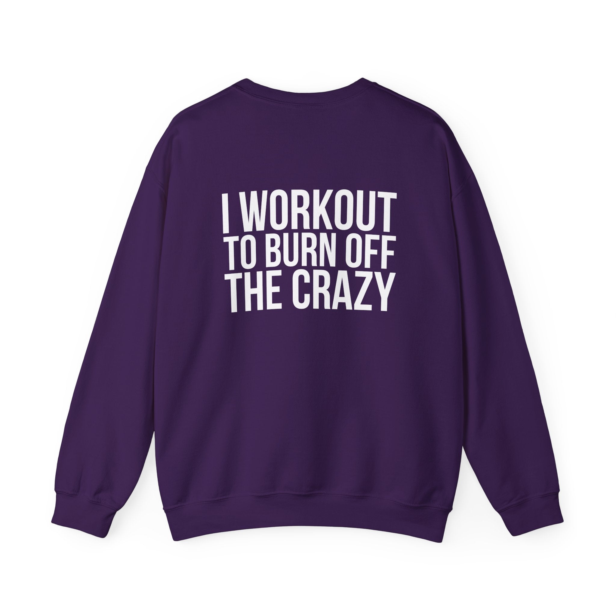 Workout To Burn Off The Crazy - Unisex Heavy Blend™ Crewneck Sweatshirt - Front White Logo - Front & Back Print