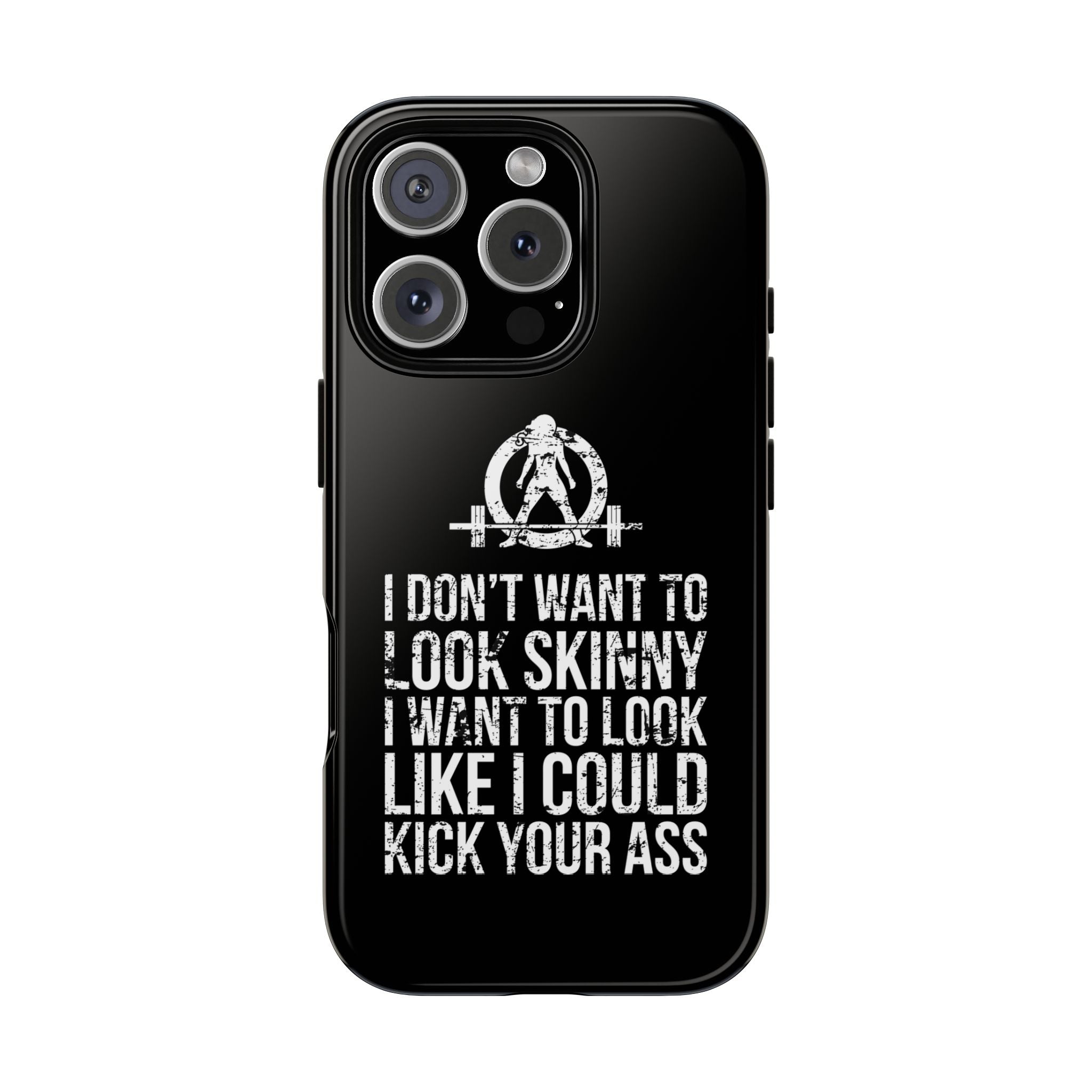 Tough Cases - I Don't Want To Look Skinny I Want To Look Like I Can Kick Your Ass - WWLW Logo