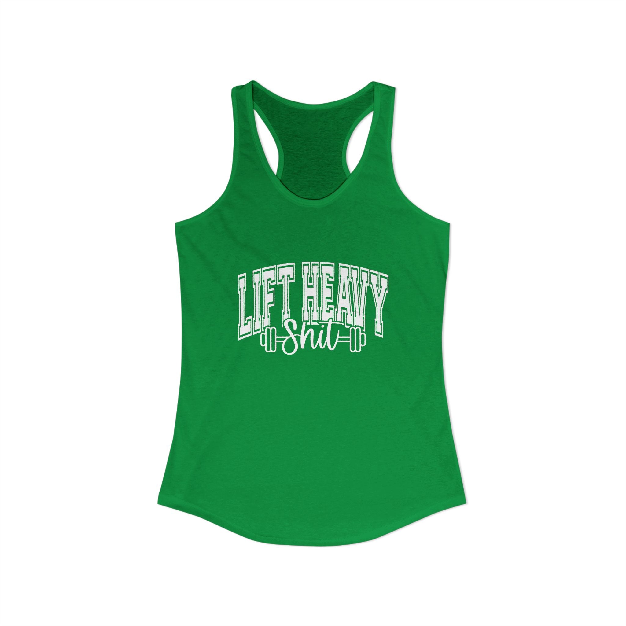 Lift Heavy Shit - Women's Ideal Racerback Tank - White Logo Front & Back
