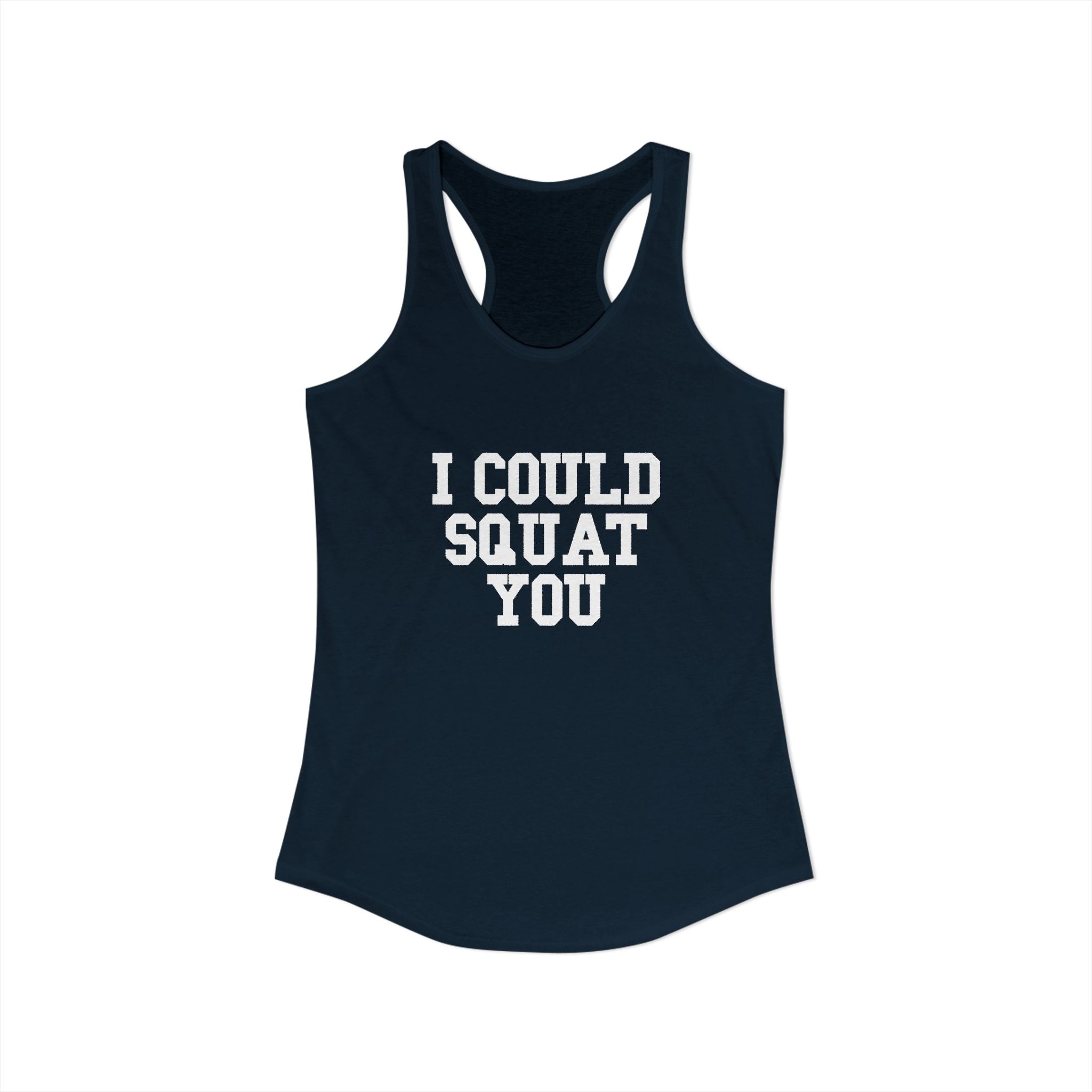 I Could Squat You - Women's Ideal Racerback Tank - White Logo Front & Back