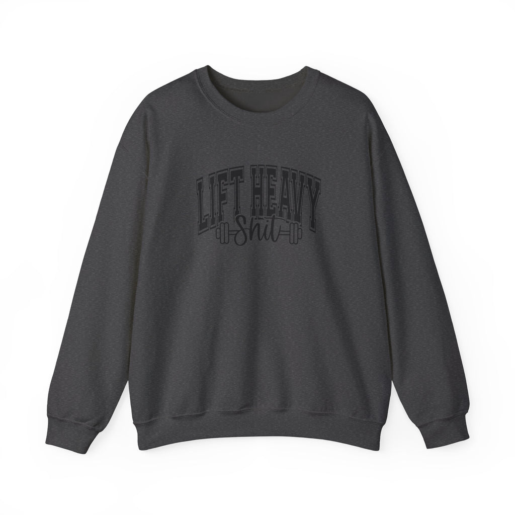 Lift Heavy Shit - Unisex Heavy Blend™ Crewneck Sweatshirt - Black Logo on Front