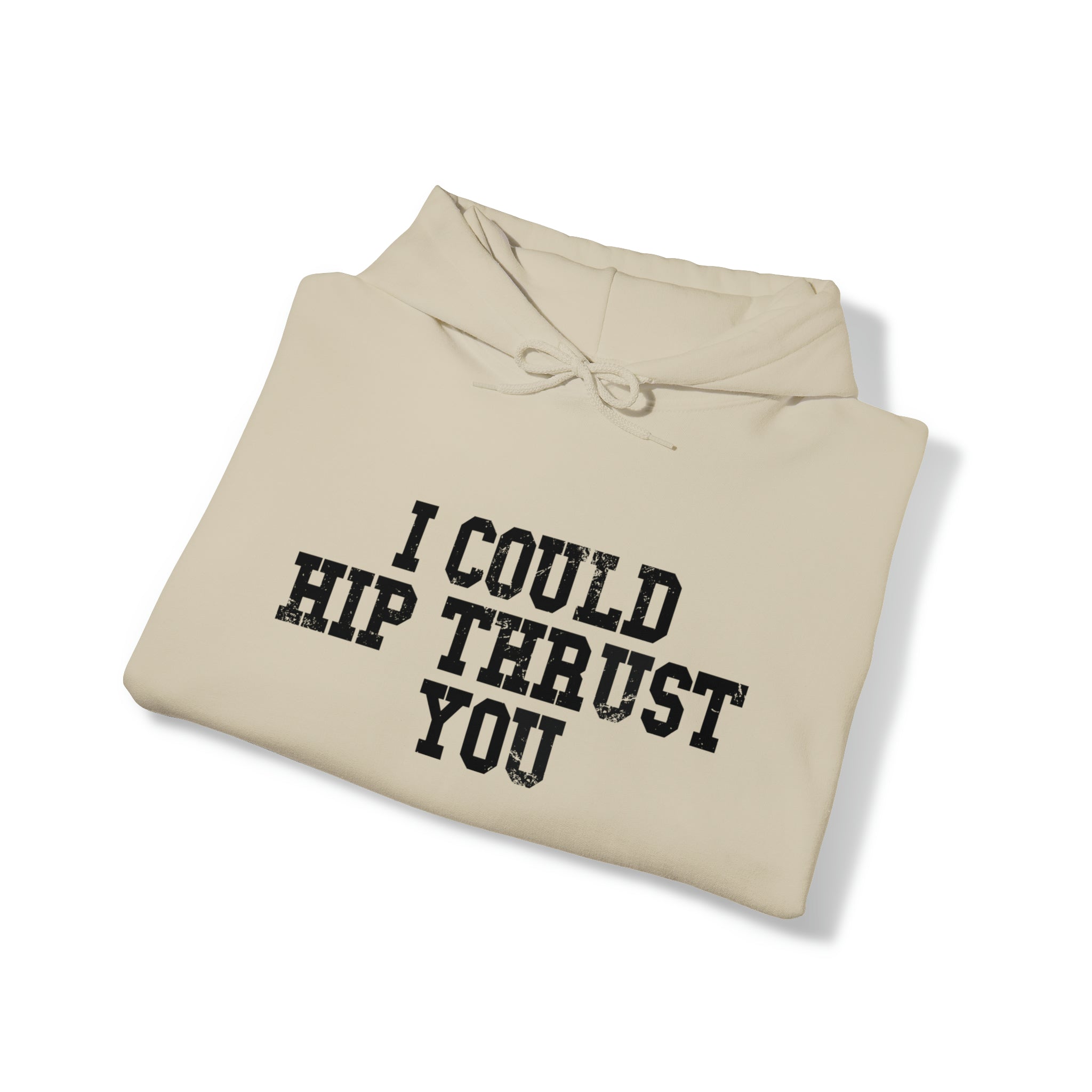 I Could Hip Thrust You - Unisex Heavy Blend Hooded Sweatshirt - Black Distressed Logo on Front & Right Sleeve