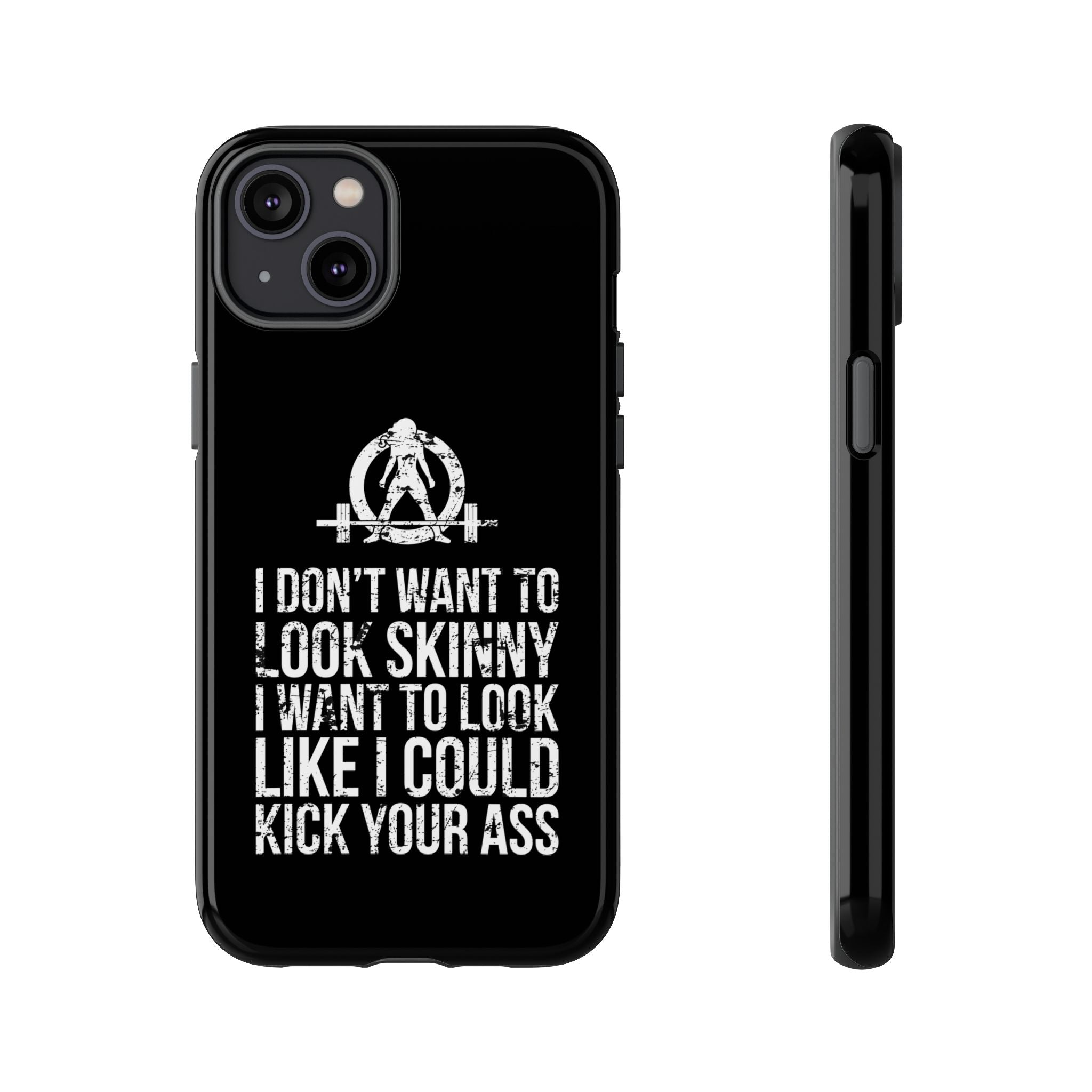 Tough Cases - I Don't Want To Look Skinny I Want To Look Like I Can Kick Your Ass - WWLW Logo