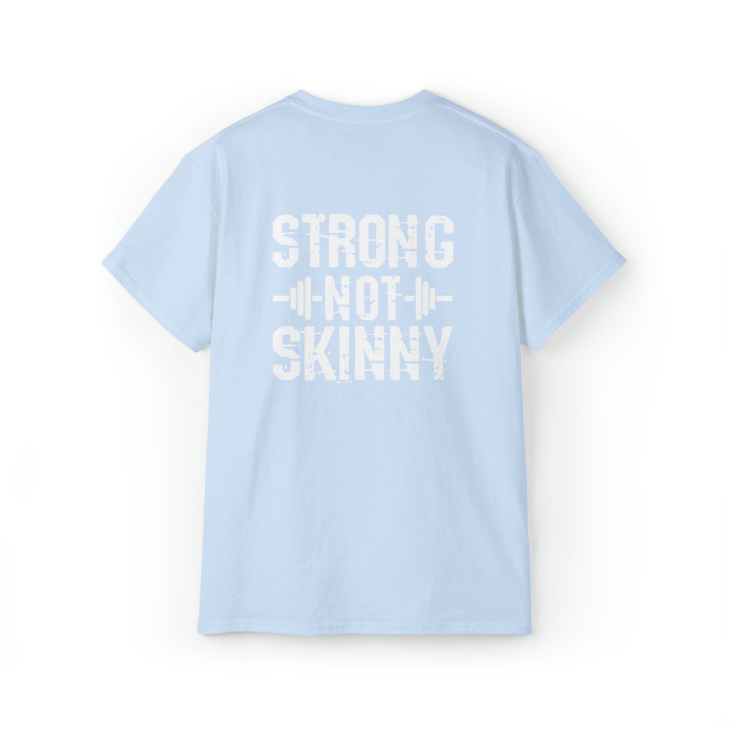 Strong Not Skinny - Unisex Ultra Cotton Tee - White Distressed Logo