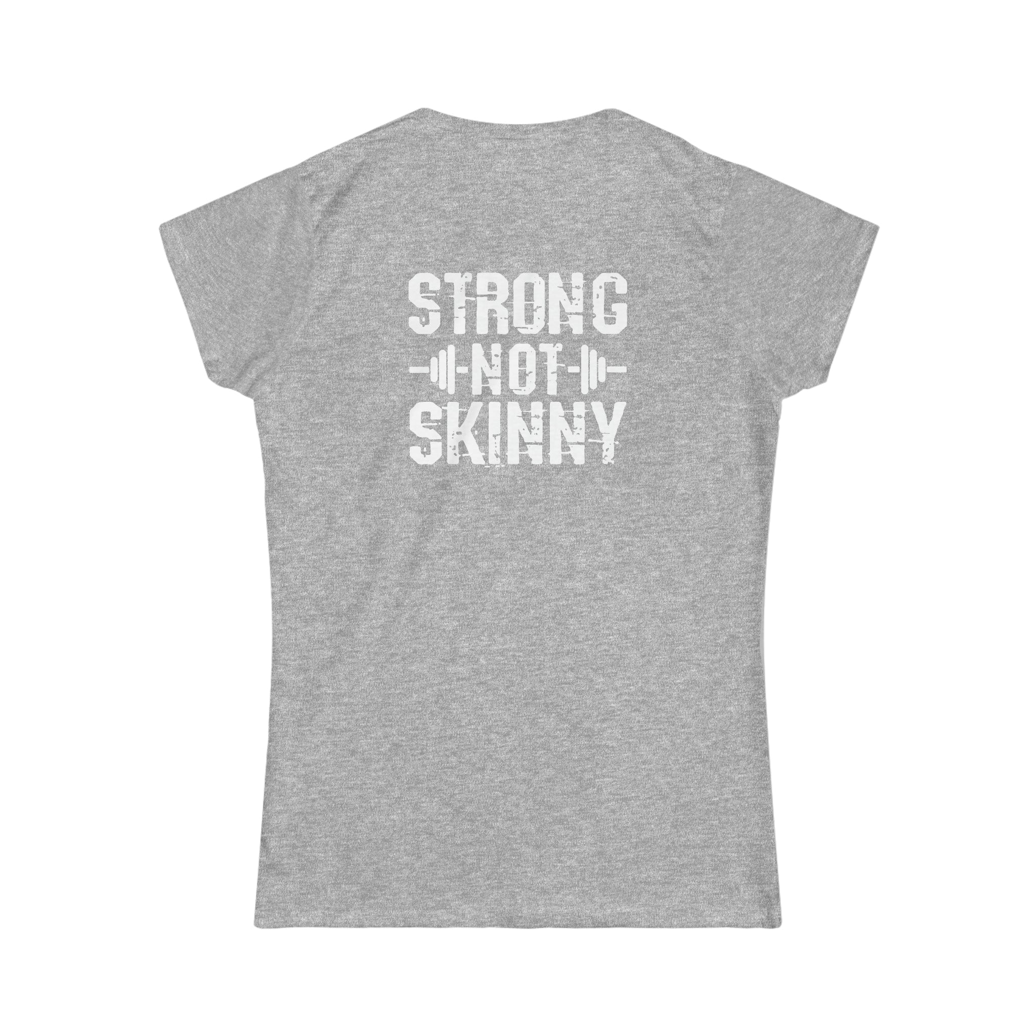 Strong Not Skinny - Women's Softstyle Tee - Distressed Logo & Back