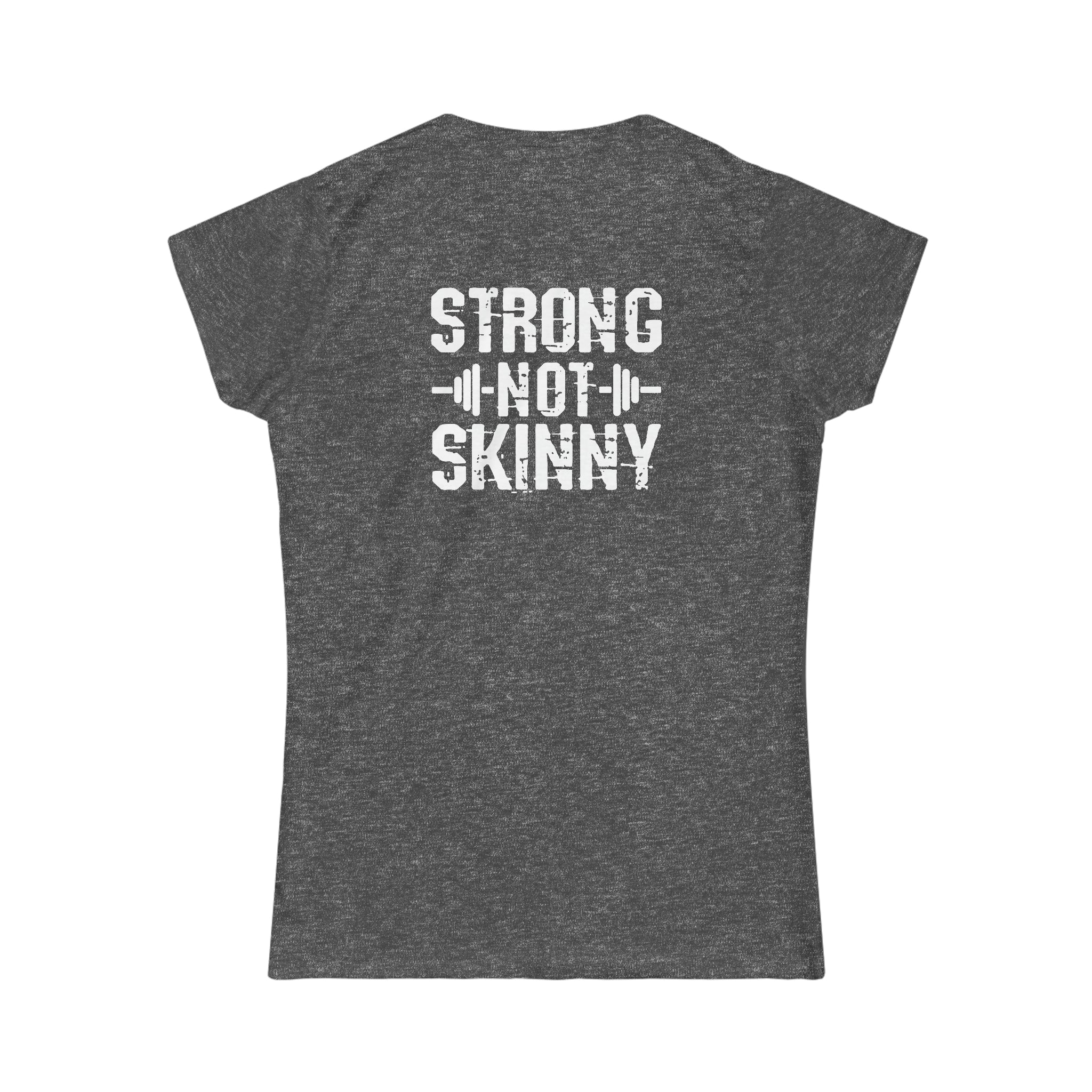 Strong Not Skinny - Women's Softstyle Tee - Distressed Logo & Back