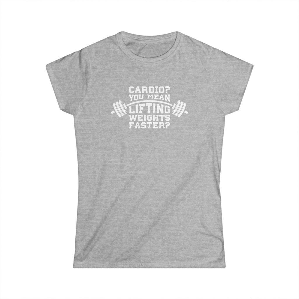 Cardio?  Lift Weights Faster - Women's Softstyle Tee - Logo on Front