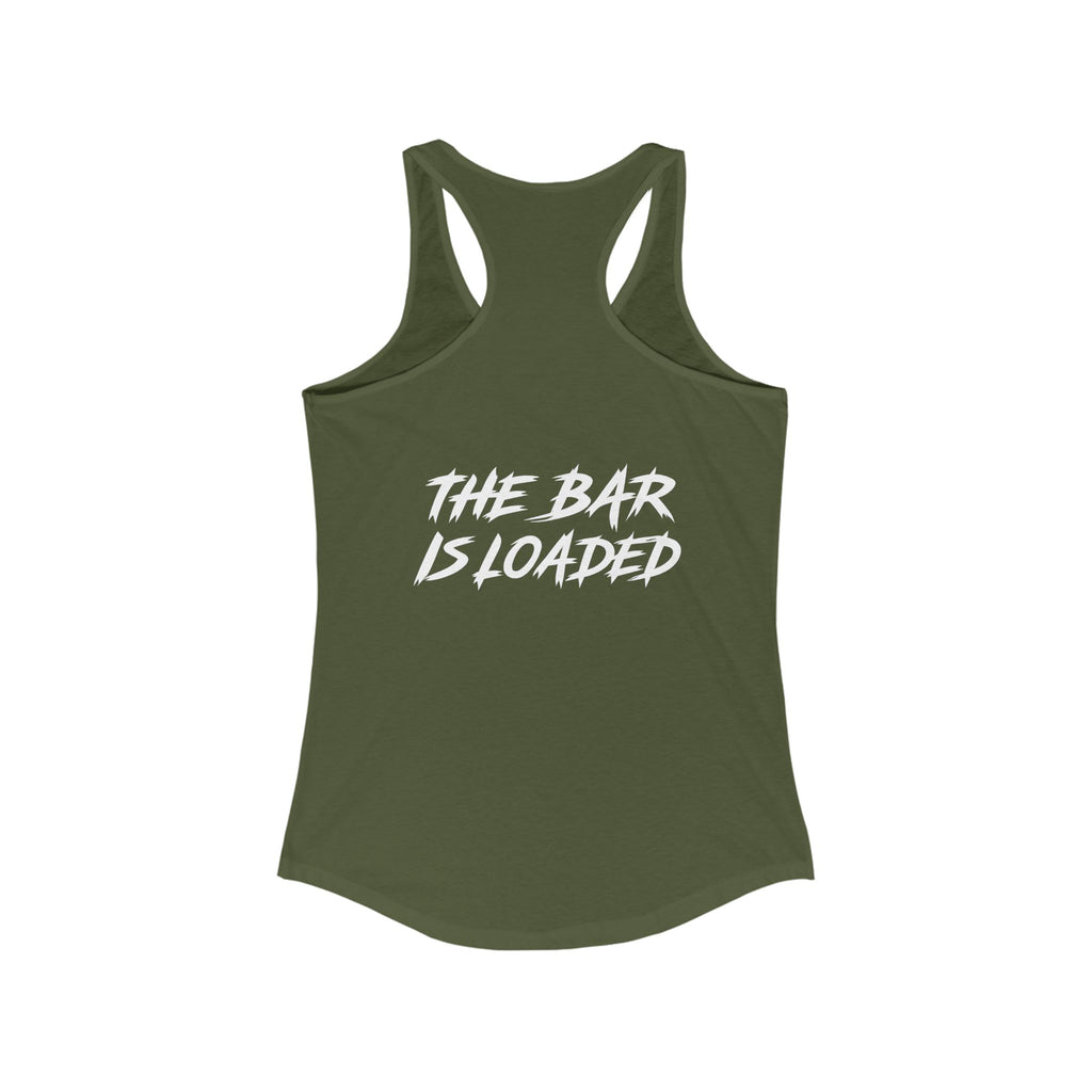 The Bar is Loaded  - Ideal Racerback Tank - White Logo