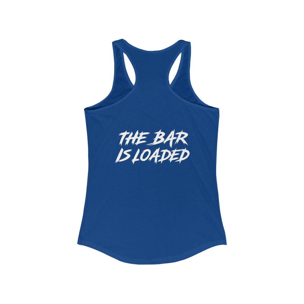 The Bar is Loaded  - Ideal Racerback Tank - White Logo