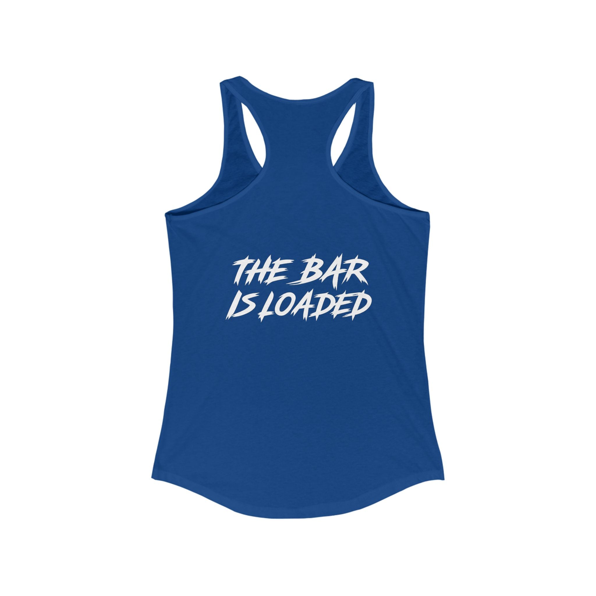 The Bar is Loaded  - Ideal Racerback Tank - White Logo