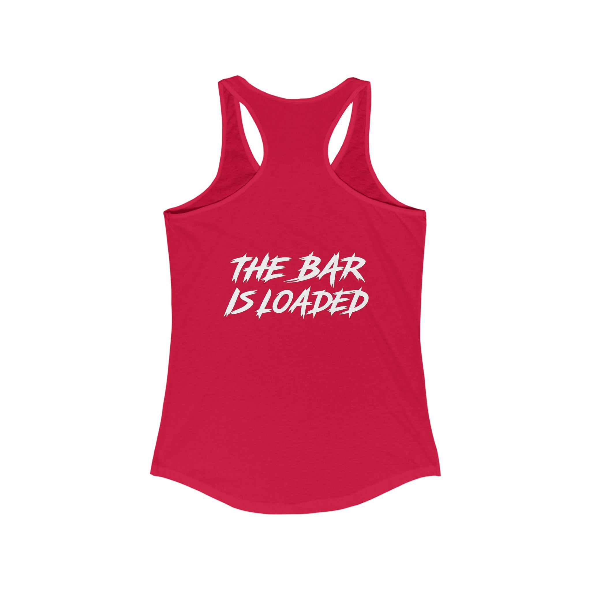 The Bar is Loaded  - Ideal Racerback Tank - White Logo