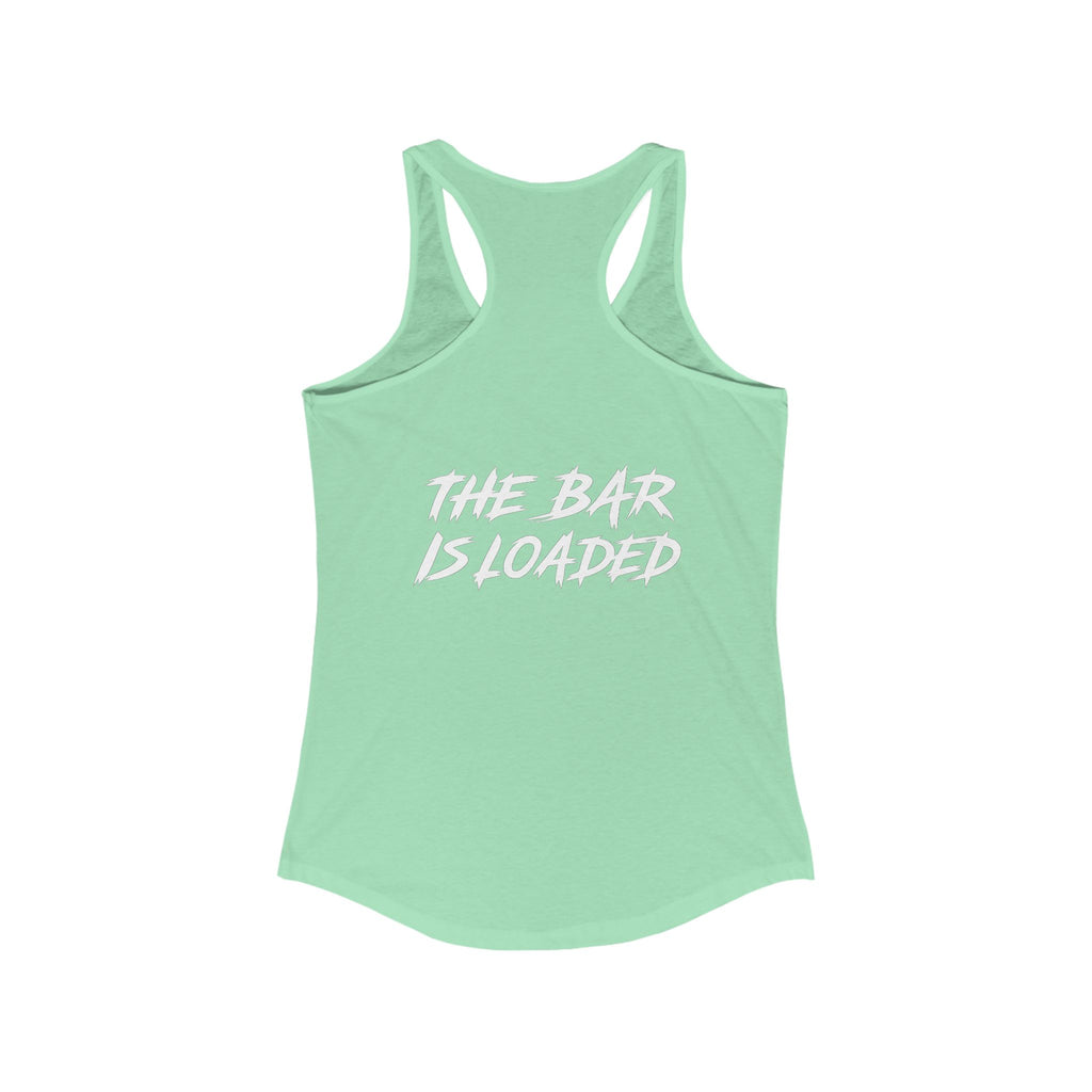 The Bar is Loaded  - Ideal Racerback Tank - White Logo