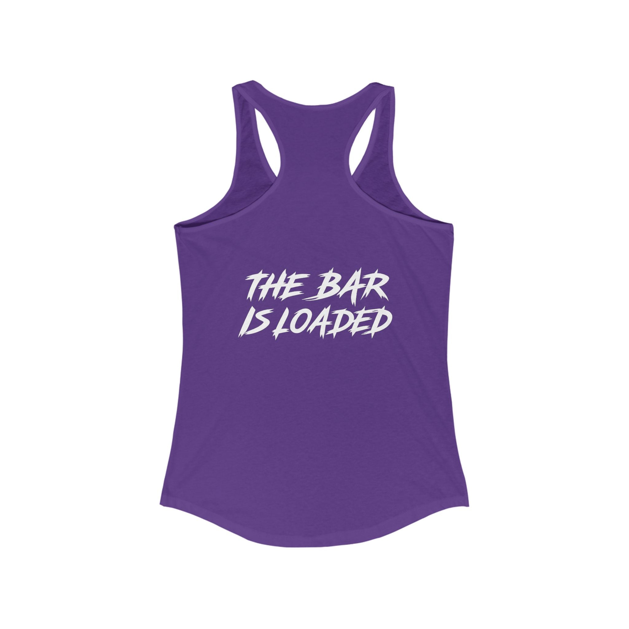 The Bar is Loaded  - Ideal Racerback Tank - White Logo