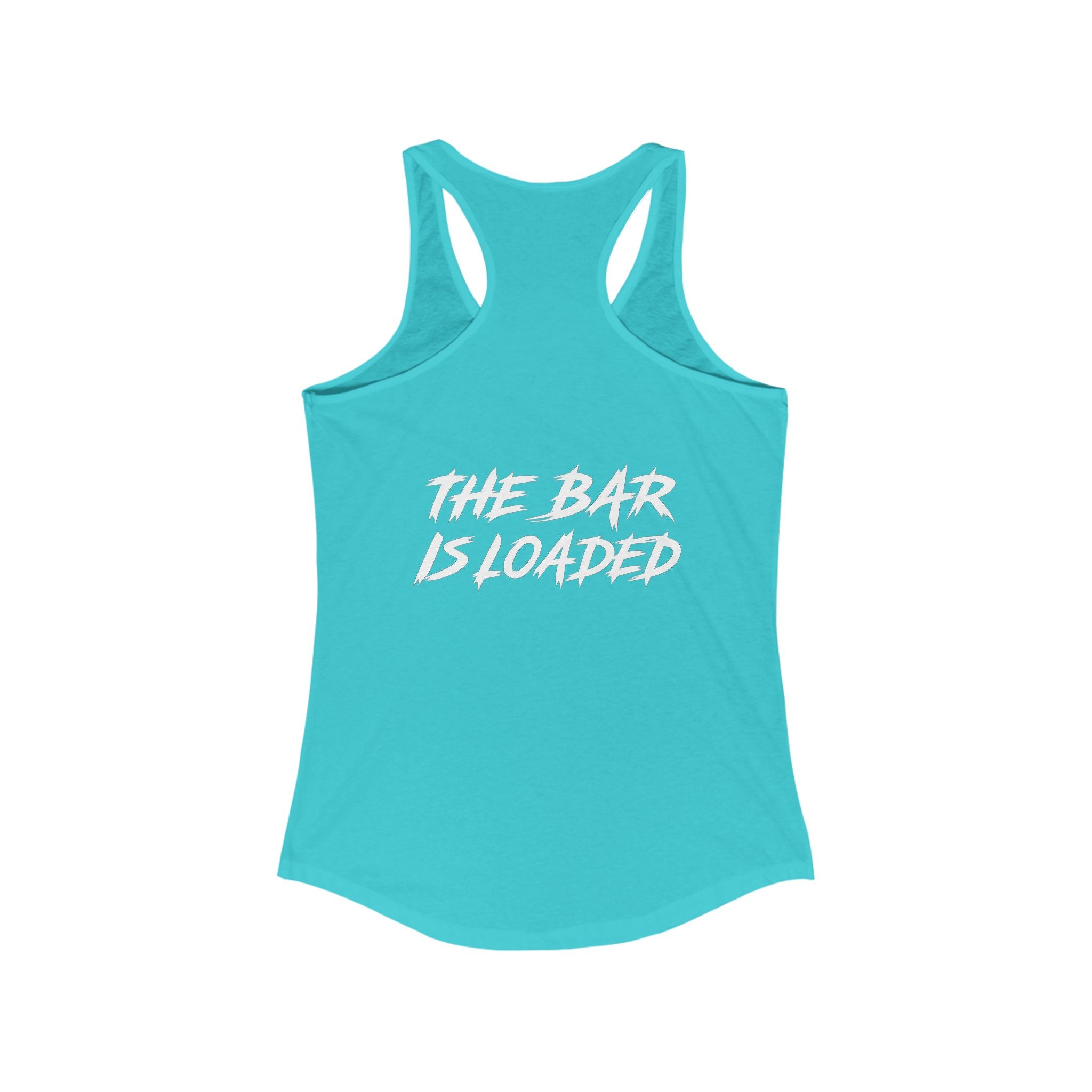 The Bar is Loaded  - Ideal Racerback Tank - White Logo