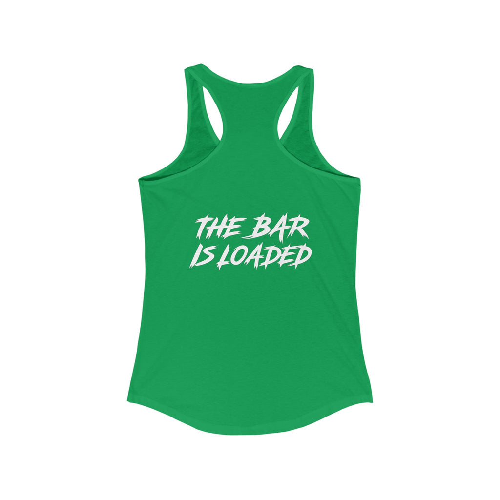 The Bar is Loaded  - Ideal Racerback Tank - White Logo