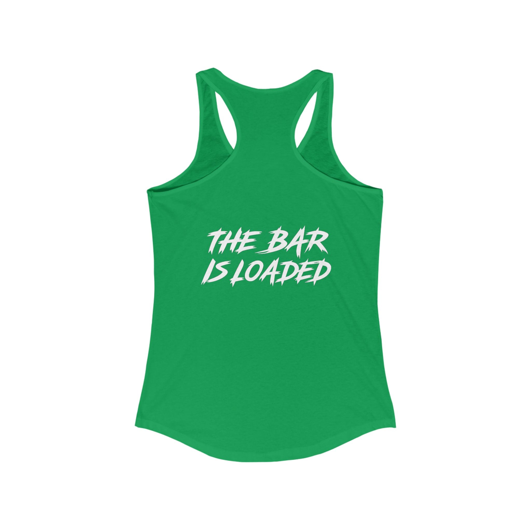 The Bar is Loaded  - Ideal Racerback Tank - White Logo