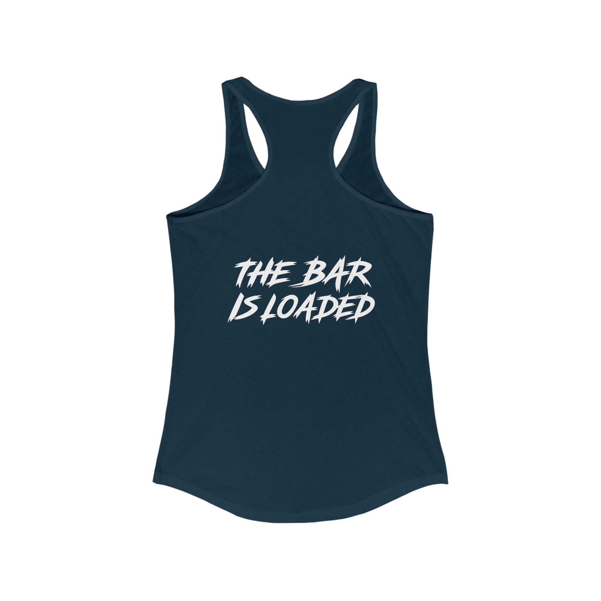 The Bar is Loaded  - Ideal Racerback Tank - White Logo