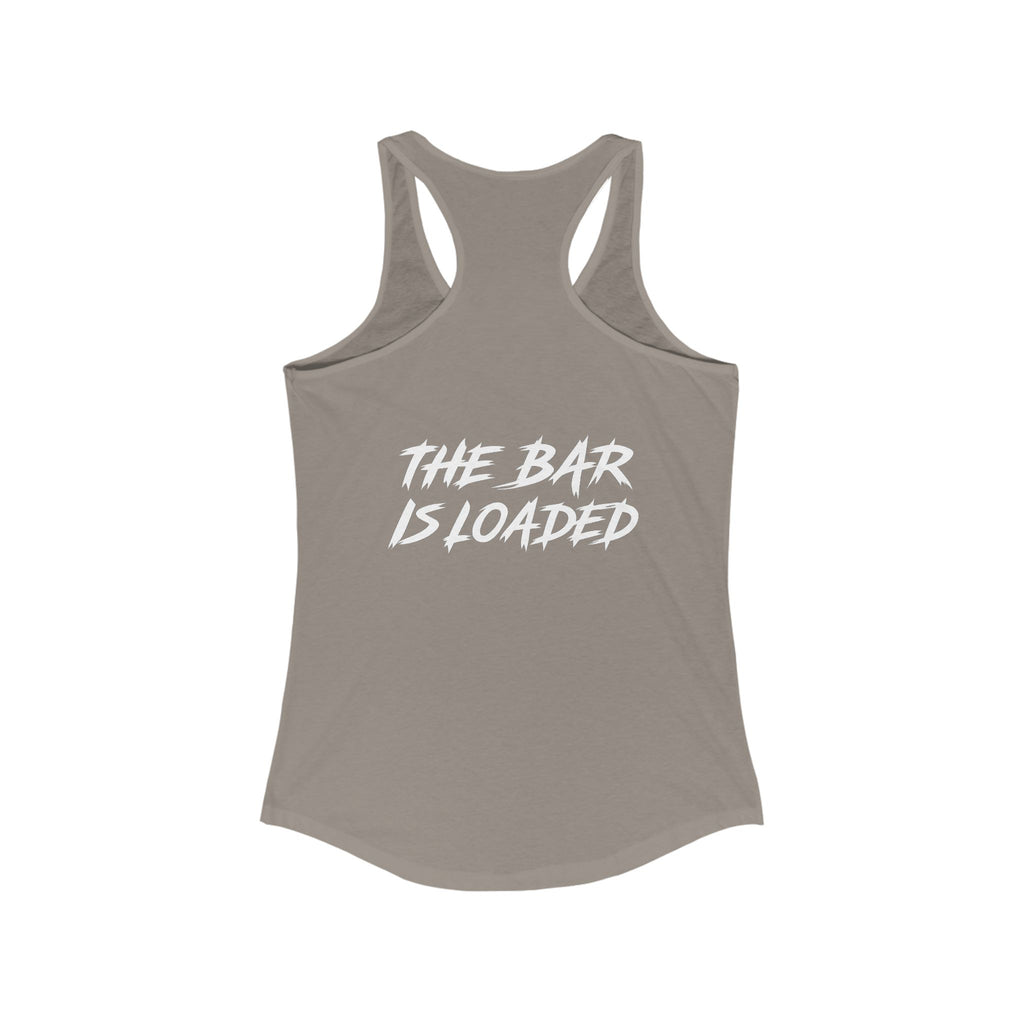 The Bar is Loaded  - Ideal Racerback Tank - White Logo
