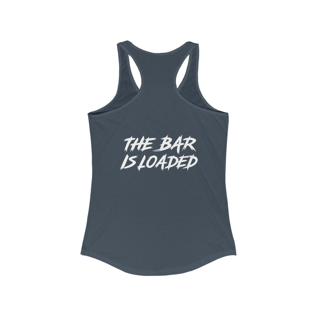 The Bar is Loaded  - Ideal Racerback Tank - White Logo