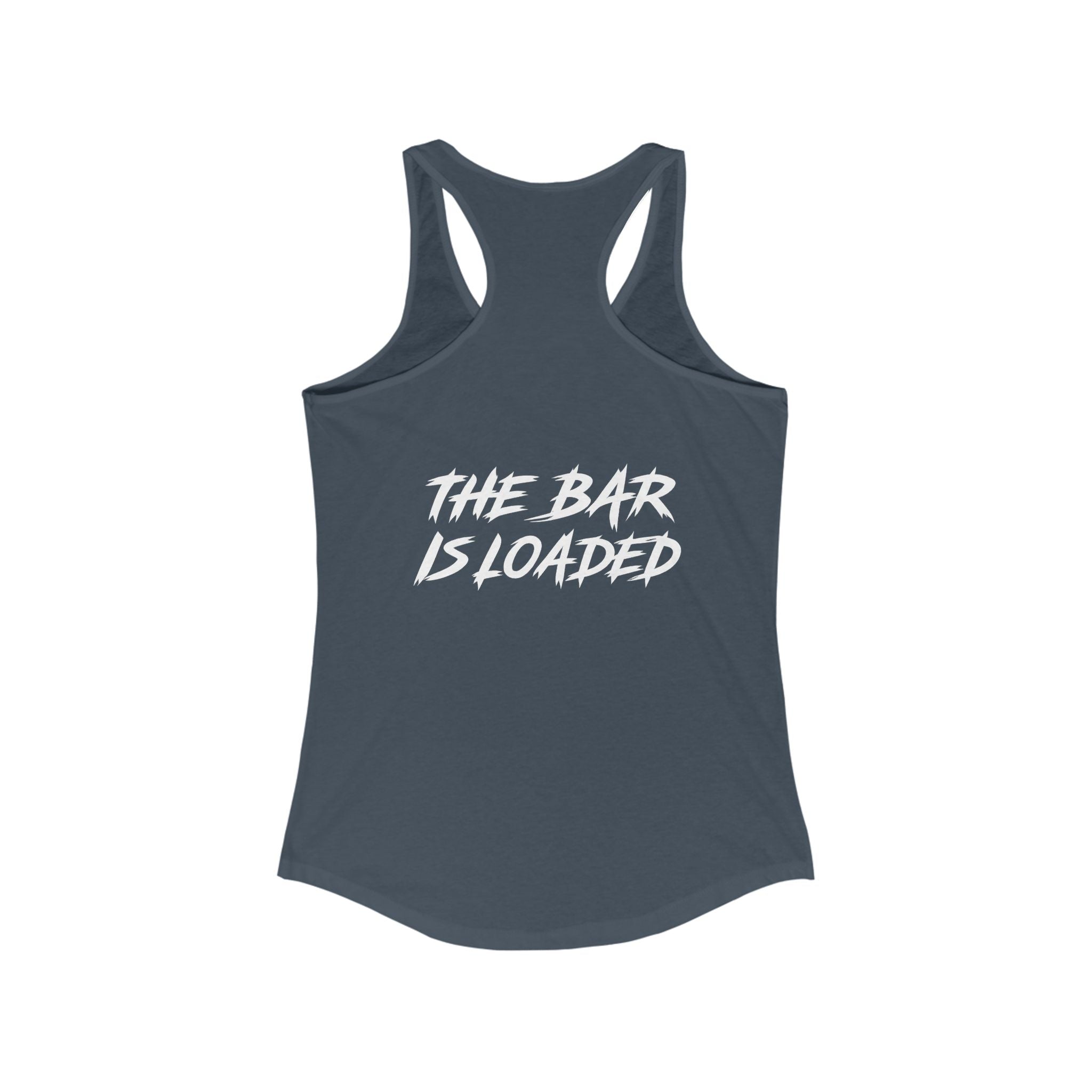 The Bar is Loaded  - Ideal Racerback Tank - White Logo