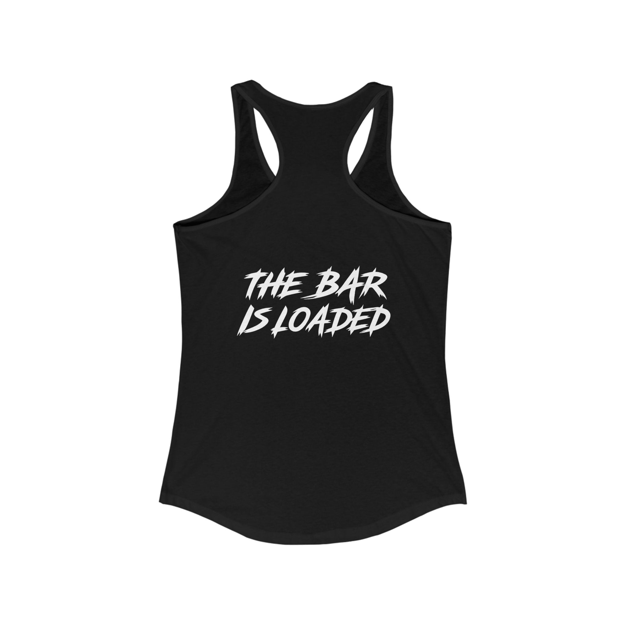 The Bar is Loaded  - Ideal Racerback Tank - White Logo
