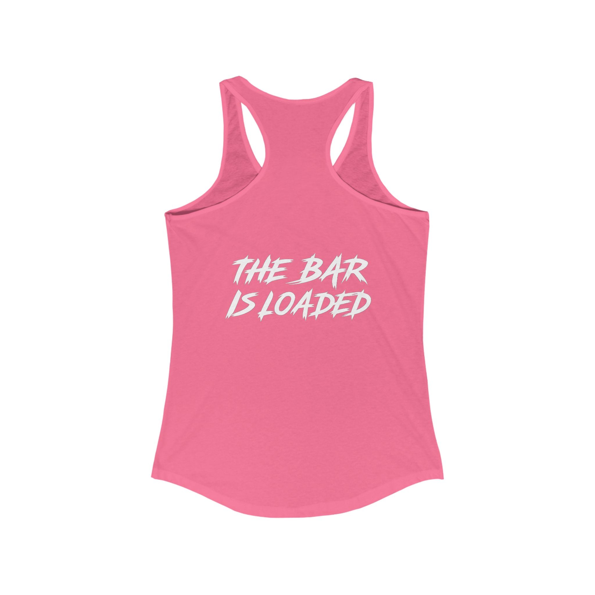 The Bar is Loaded  - Ideal Racerback Tank - White Logo