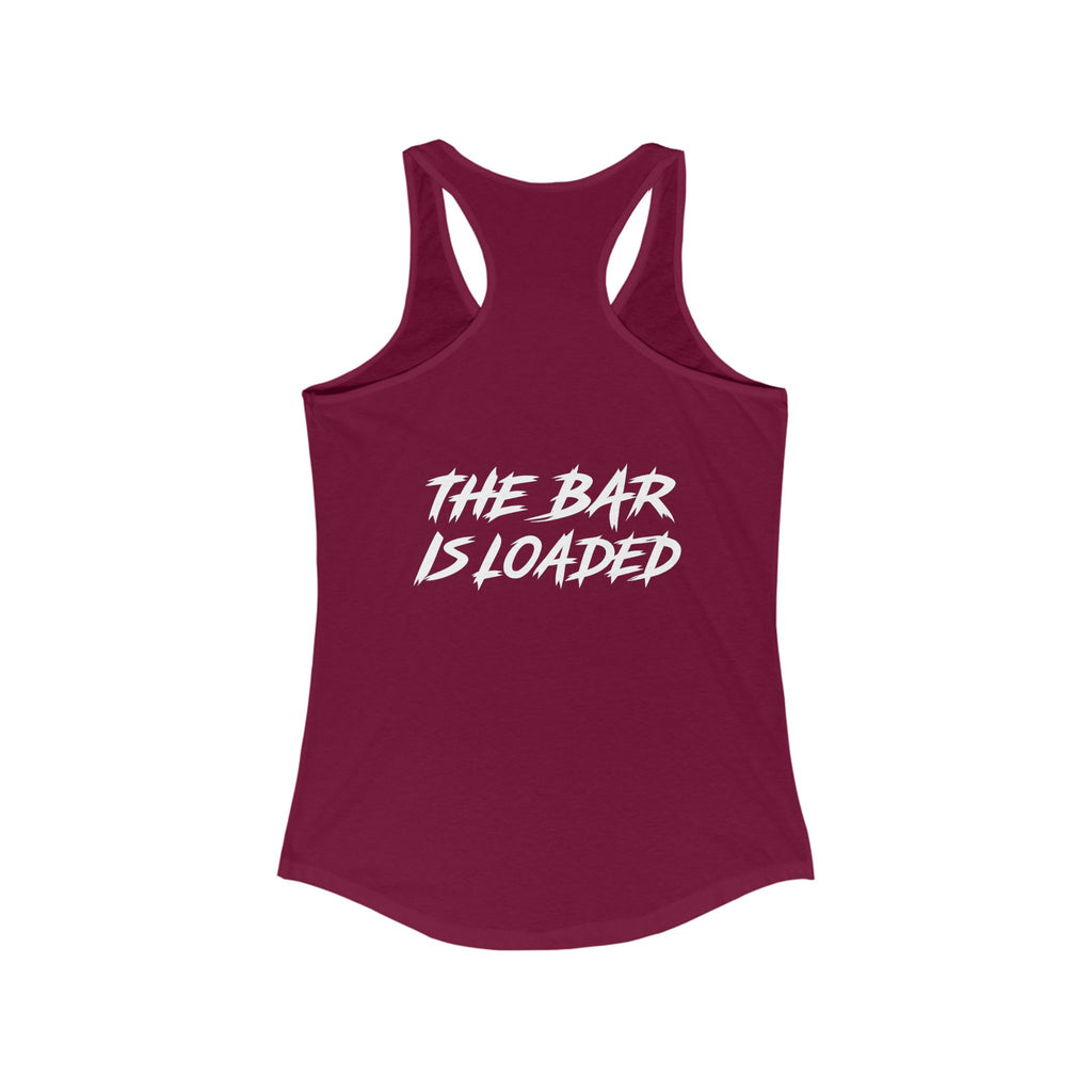 The Bar is Loaded  - Ideal Racerback Tank - White Logo